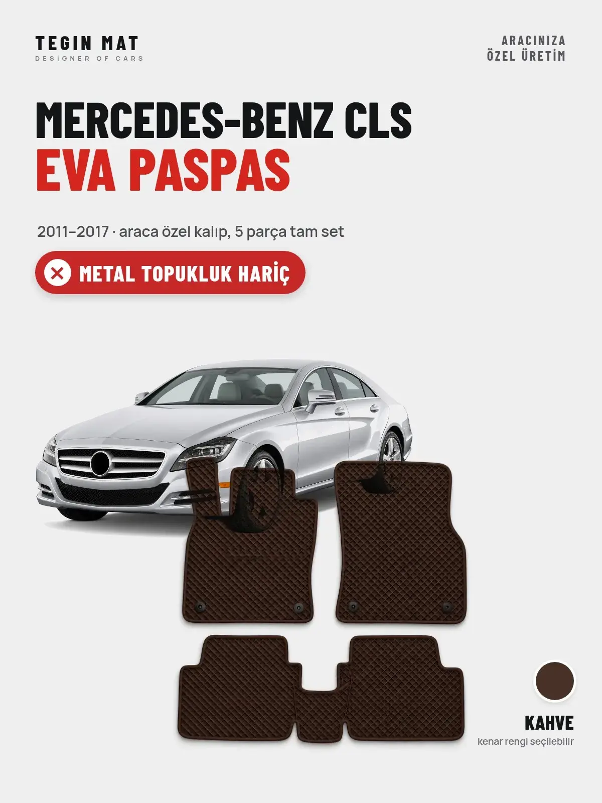 Mercedes-Benz CLS EVA Oto Paspas Tam Set (2011–2017) Kahve – Metal Topukluk Hariç (1)