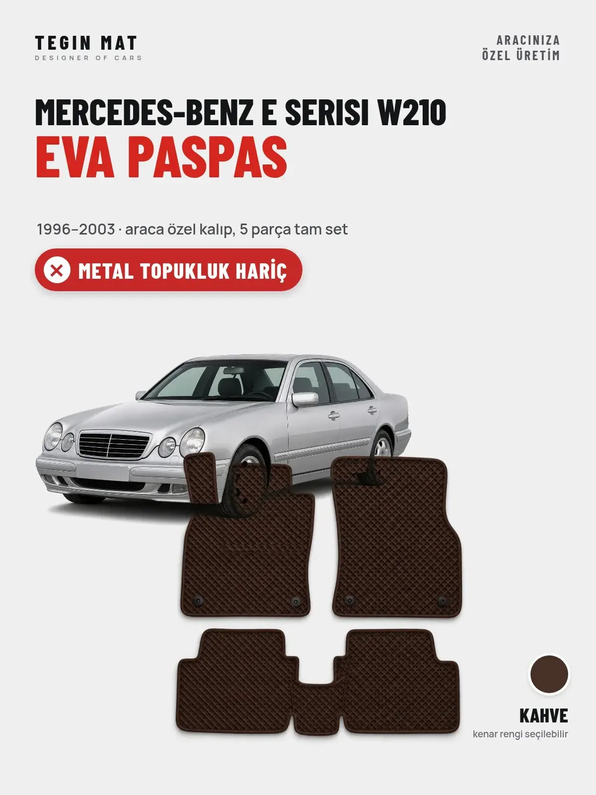 Mercedes-Benz E Serisi W210 EVA Oto Paspas Tam Set (1996–2003) Kahve – Metal Topukluk Hariç (1)