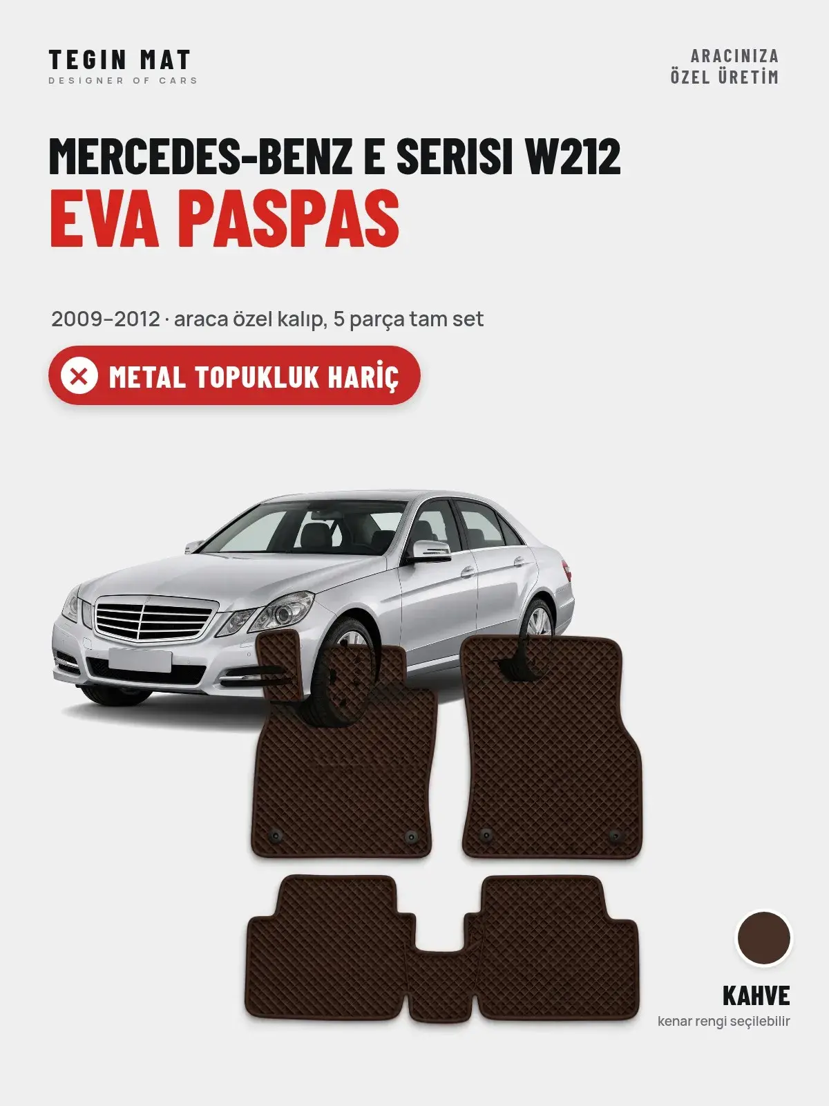 Mercedes-Benz E Serisi W212 EVA Oto Paspas Tam Set (2009–2012) Kahve – Metal Topukluk Hariç (1)