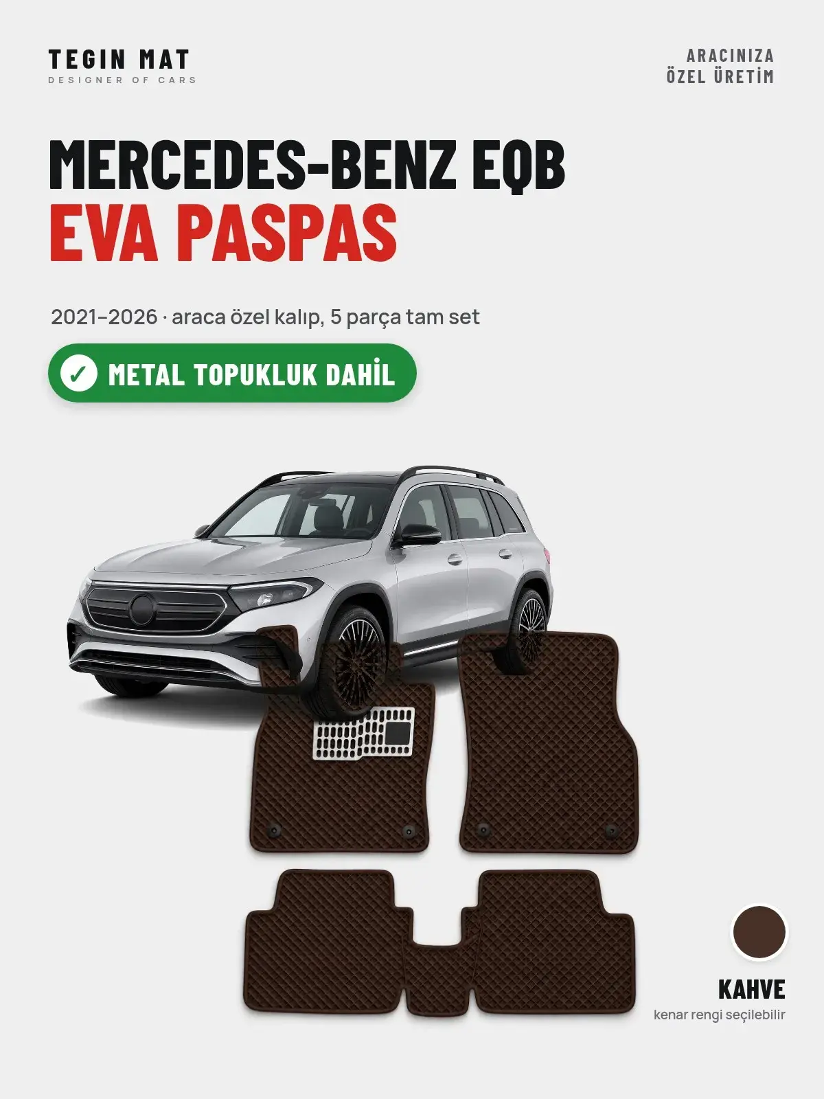 Mercedes-Benz EQB EVA Oto Paspas Tam Set (2021–2026) Kahve – Metal Topukluk Dahil (1)