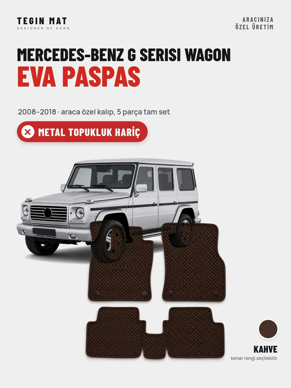 Mercedes-Benz G Serisi Wagon EVA Oto Paspas Tam Set (2008–2018) Kahve – Metal Topukluk Hariç (1)