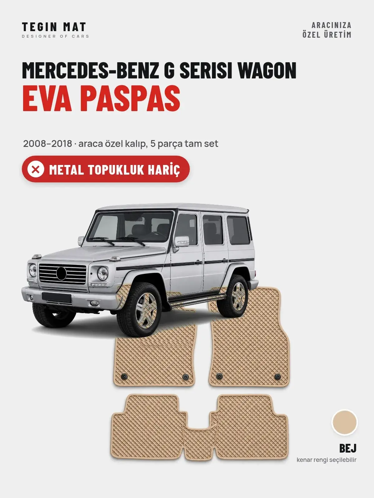Mercedes-Benz G Serisi Wagon EVA Oto Paspas Tam Set (2008–2018) Bej – Metal Topukluk Hariç (1)