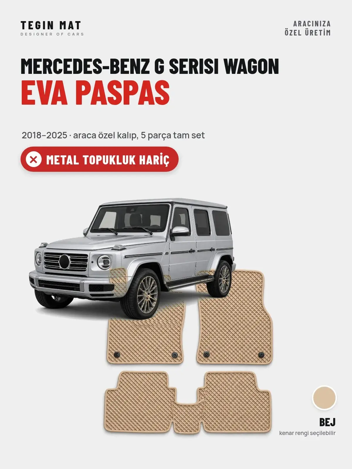 Mercedes-Benz G Serisi Wagon EVA Oto Paspas Tam Set (2018–2025) Bej – Metal Topukluk Hariç (1)