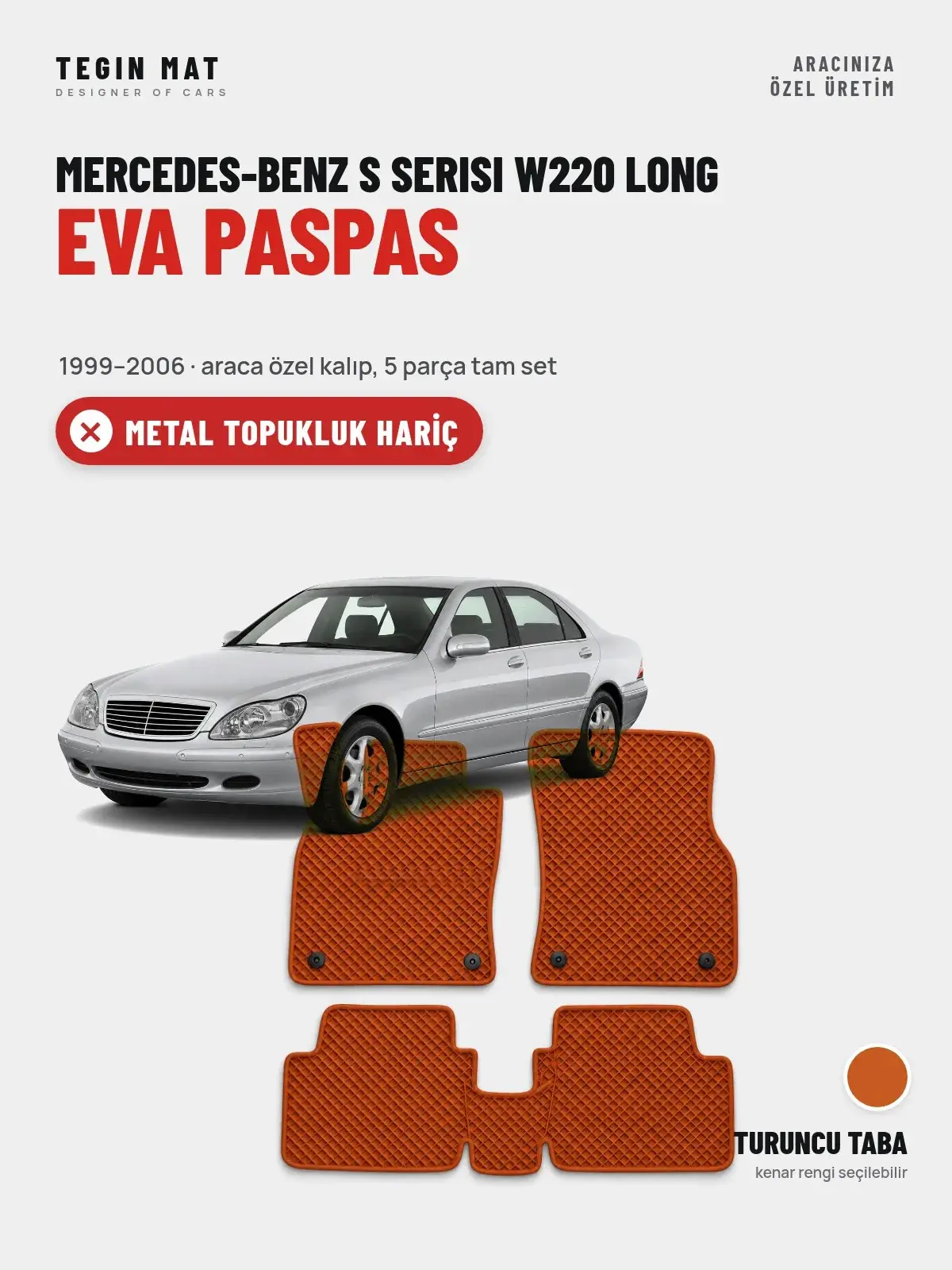 Mercedes-Benz S Serisi W220 Long EVA Oto Paspas Tam Set (1999–2006) Turuncu Taba – Metal Topukluk Hariç (1)