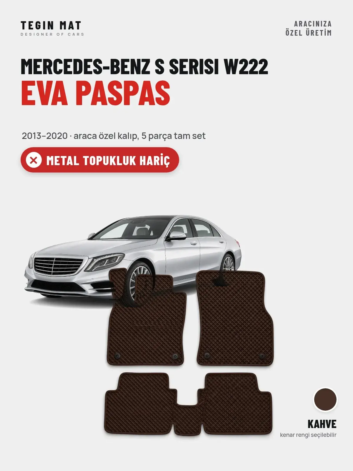 Mercedes-Benz S Serisi W222 EVA Oto Paspas Tam Set (2013–2020) Kahve – Metal Topukluk Hariç (1)
