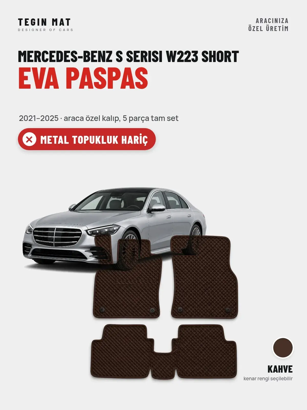 Mercedes-Benz S Serisi W223 Short EVA Oto Paspas Tam Set (2021–2025) Kahve – Metal Topukluk Hariç (1)