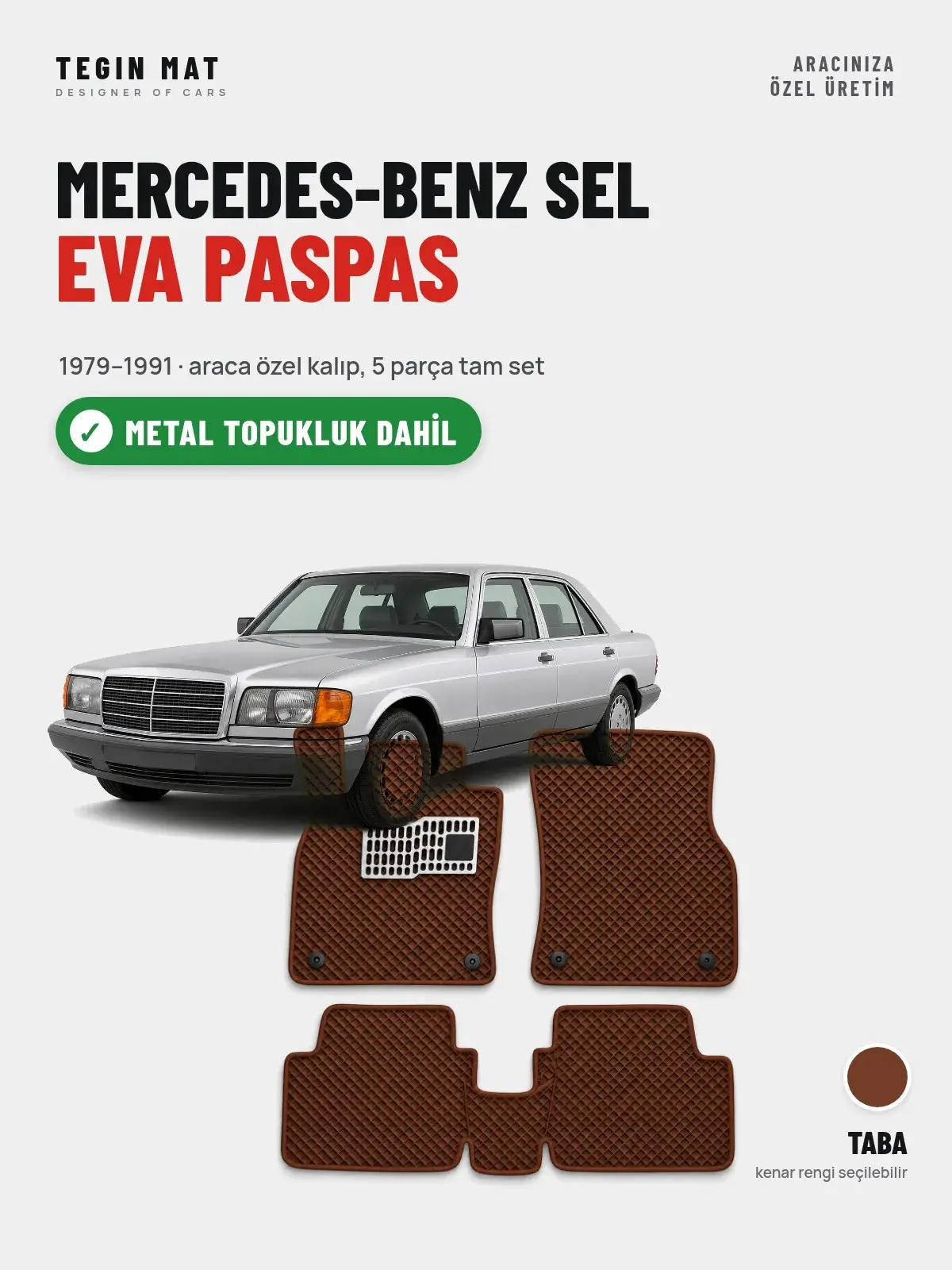 Mercedes-Benz Sel EVA Oto Paspas Tam Set (1979–1991) Taba – Metal Topukluk Dahil (1)
