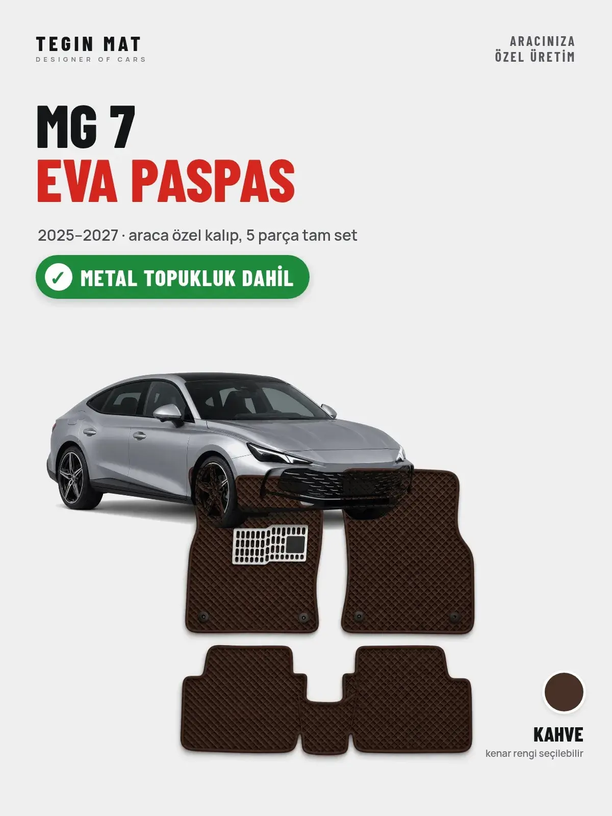 MG 7 EVA Oto Paspas Tam Set (2025–2027) Kahve – Metal Topukluk Dahil (1)