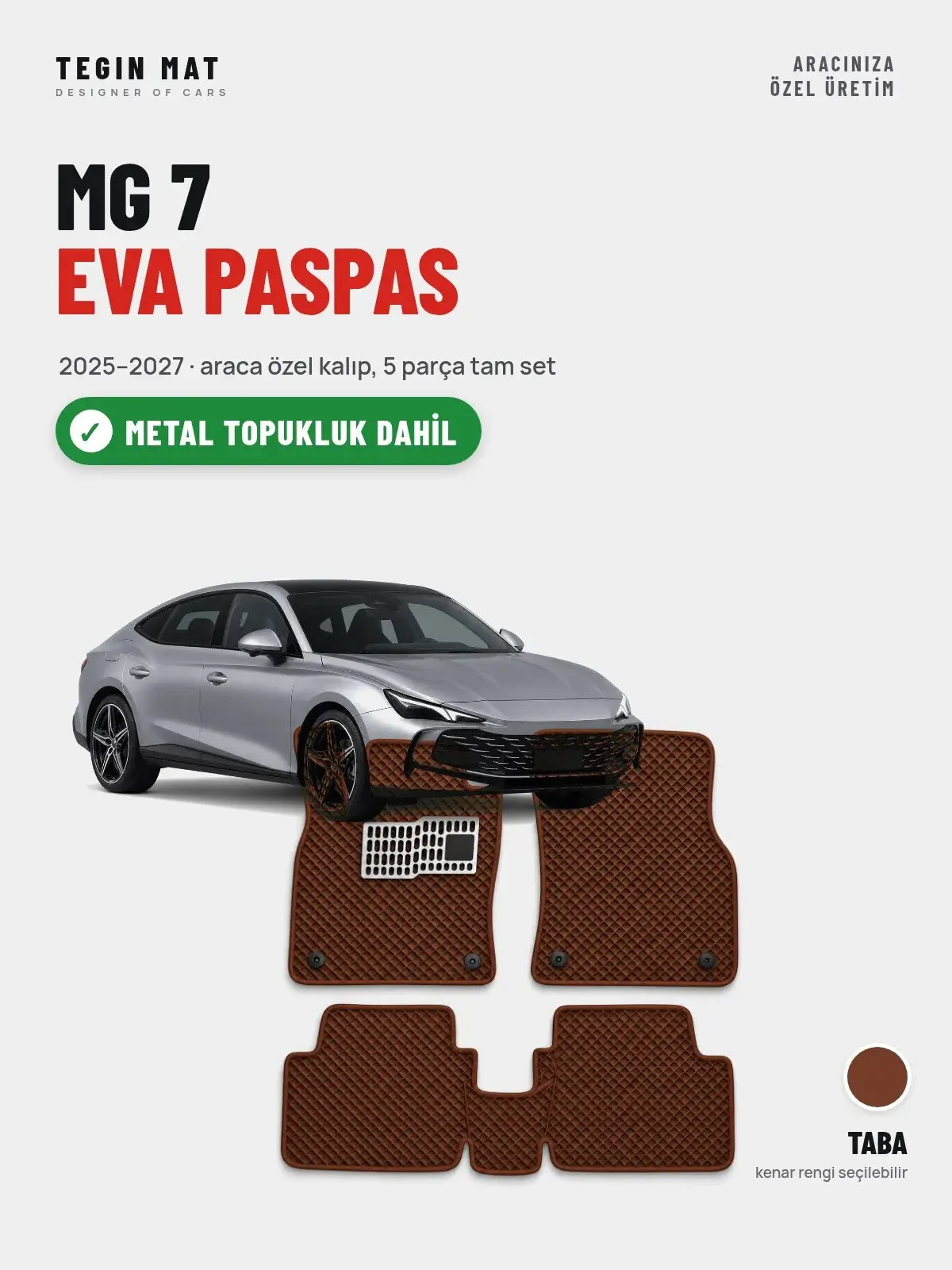 MG 7 EVA Oto Paspas Tam Set (2025–2027) Taba – Metal Topukluk Dahil (1)