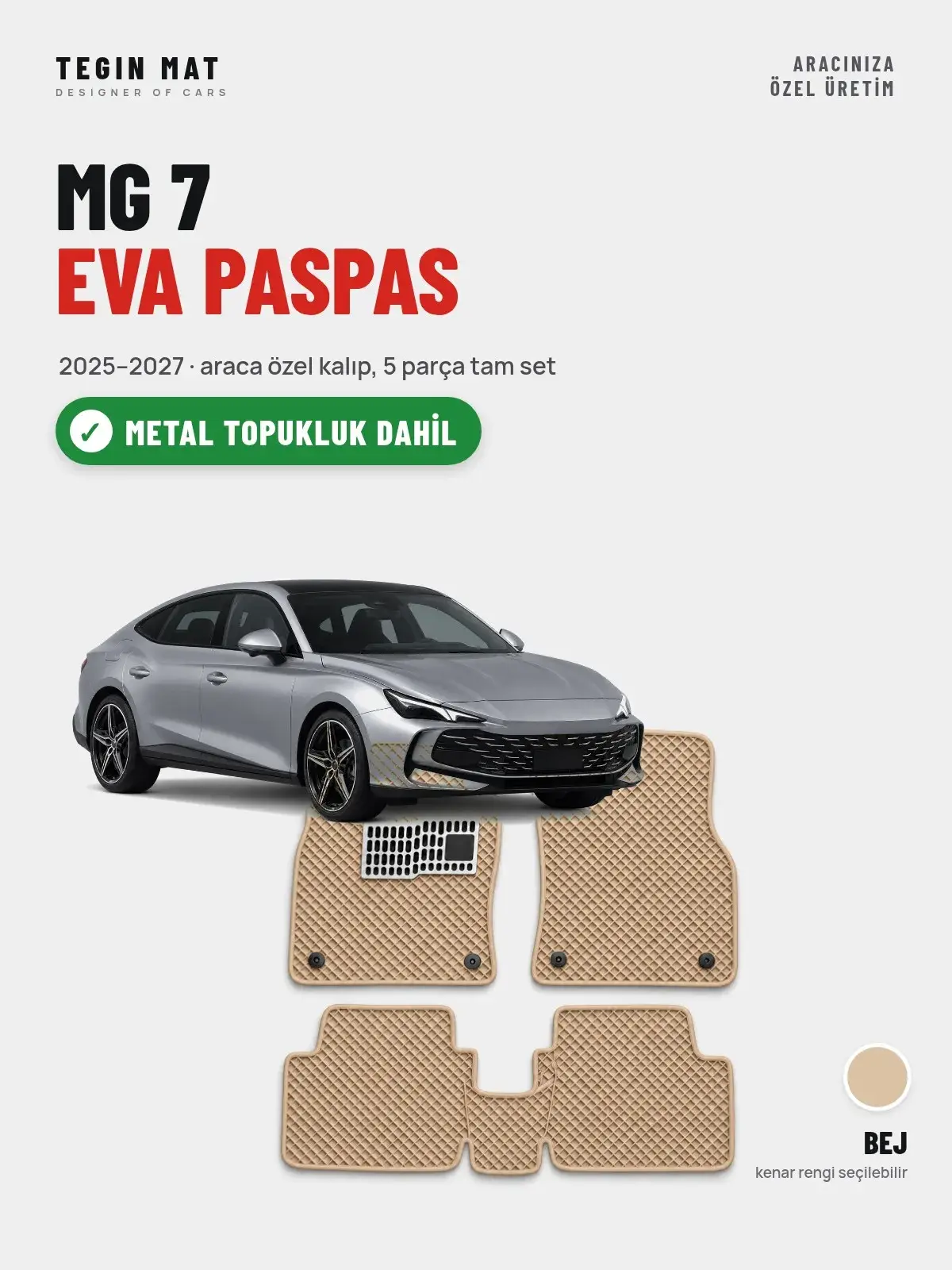 MG 7 EVA Oto Paspas Tam Set (2025–2027) Bej – Metal Topukluk Dahil (1)