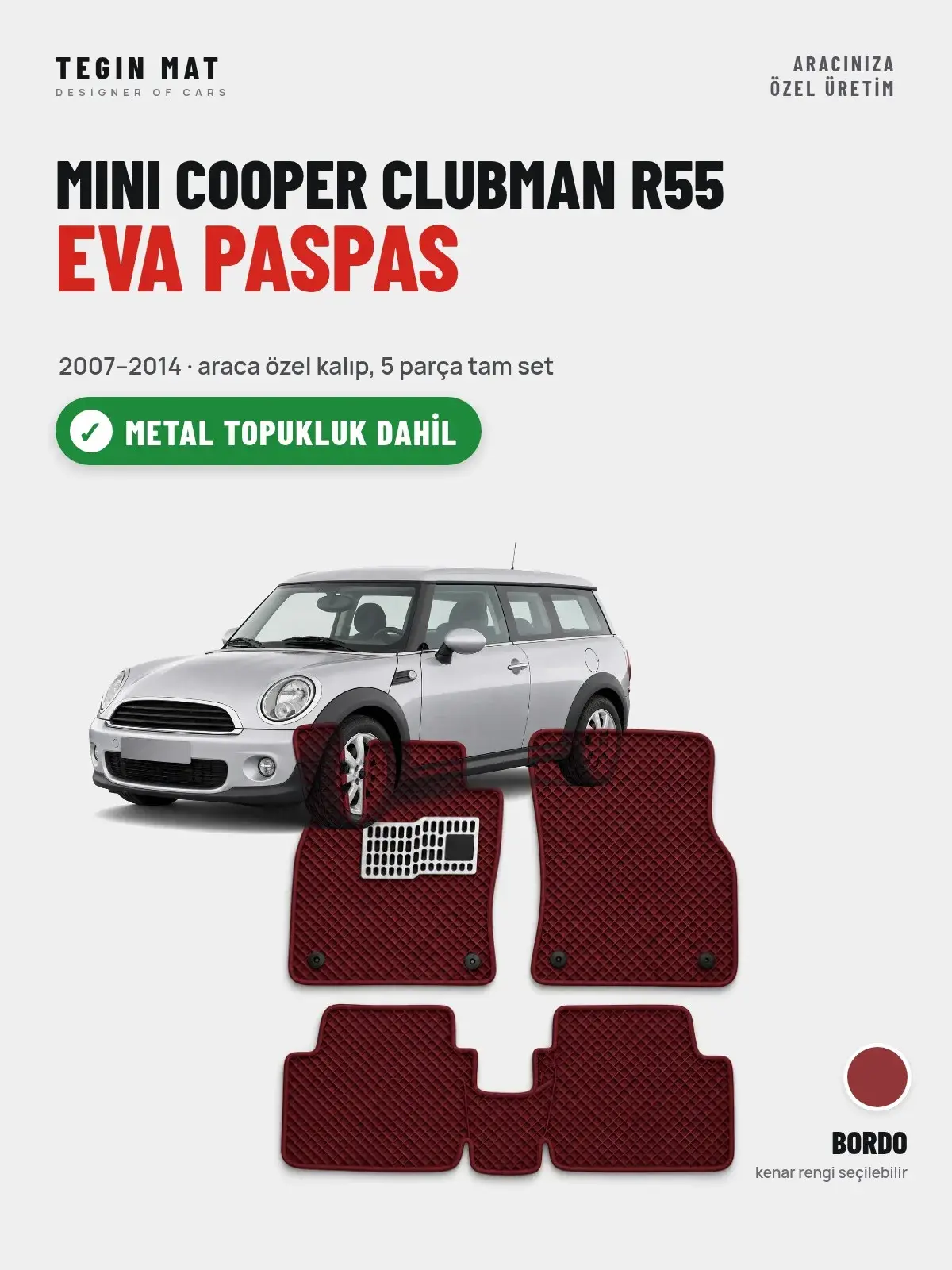 MINI Cooper Clubman R55 EVA Oto Paspas Tam Set (2007–2014) Bordo – Metal Topukluk Dahil (1)