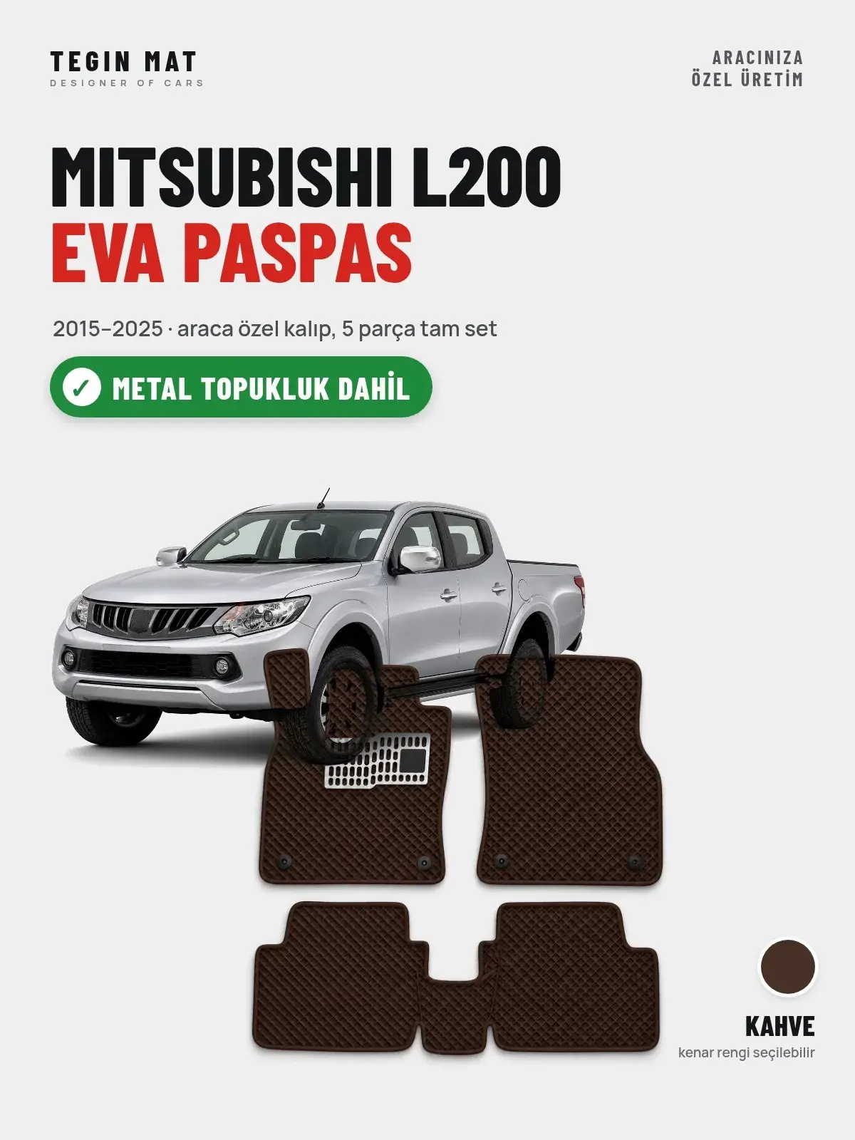 Mitsubishi L200 EVA Oto Paspas Tam Set (2015–2025) Kahve – Metal Topukluk Dahil (1)