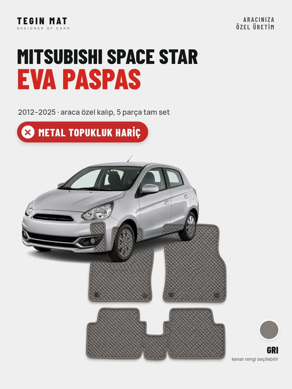 Mitsubishi Space Star EVA Oto Paspas Tam Set (2012–2025) Gri – Metal Topukluk Hariç (1)