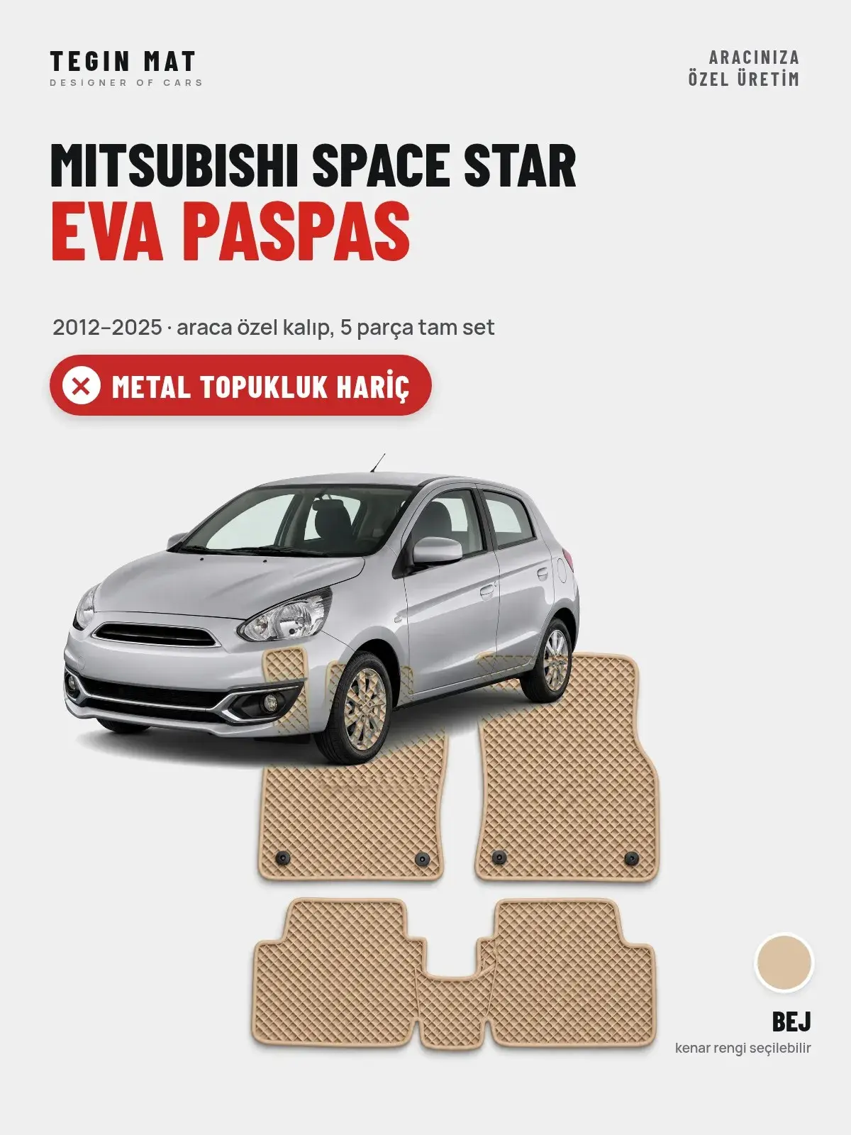 Mitsubishi Space Star EVA Oto Paspas Tam Set (2012–2025) Bej – Metal Topukluk Hariç (1)