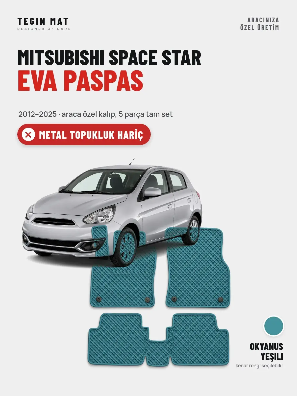 Mitsubishi Space Star EVA Oto Paspas Tam Set (2012–2025) Okyanus Yeşili – Metal Topukluk Hariç (1)