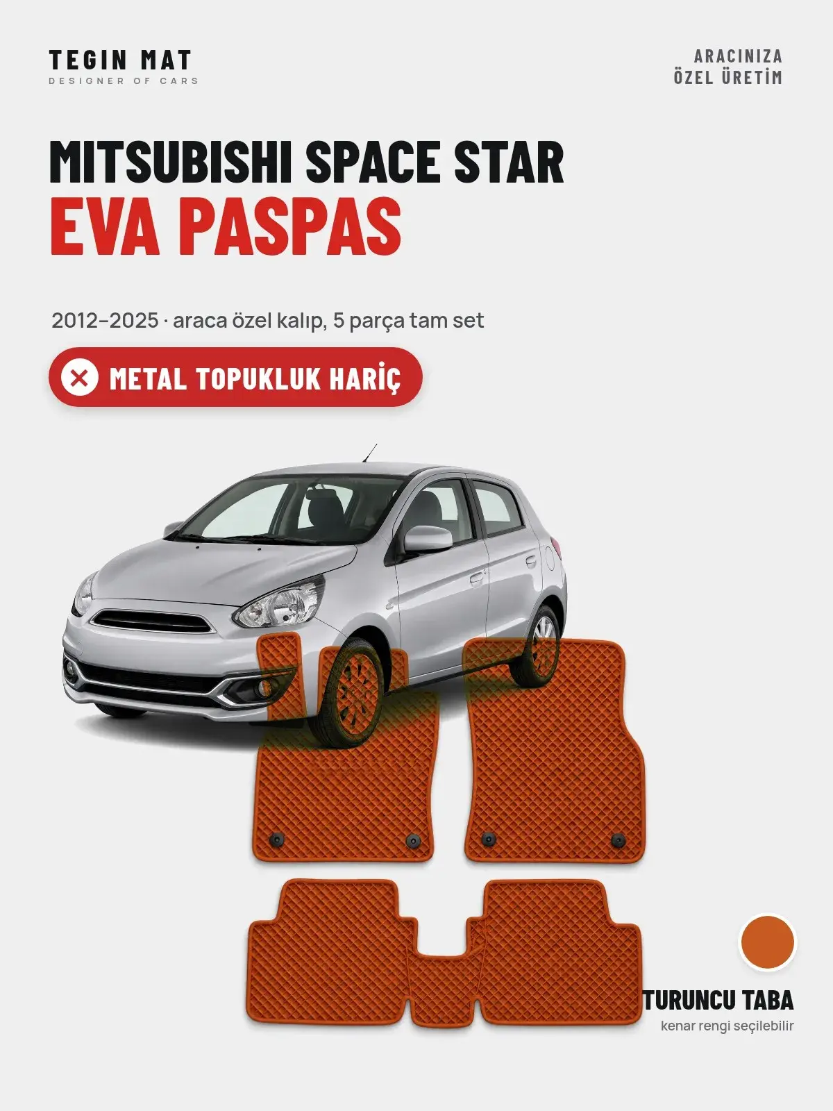 Mitsubishi Space Star EVA Oto Paspas Tam Set (2012–2025) Turuncu Taba – Metal Topukluk Hariç (1)