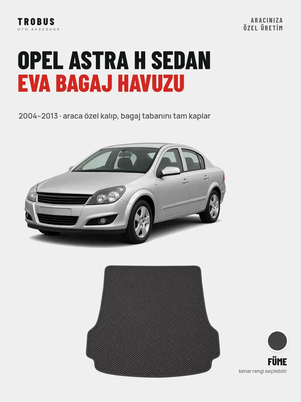 Opel Astra H Sedan EVA Bagaj Havuzu (2004–2013) Füme – Araca Özel Kalıp (1)