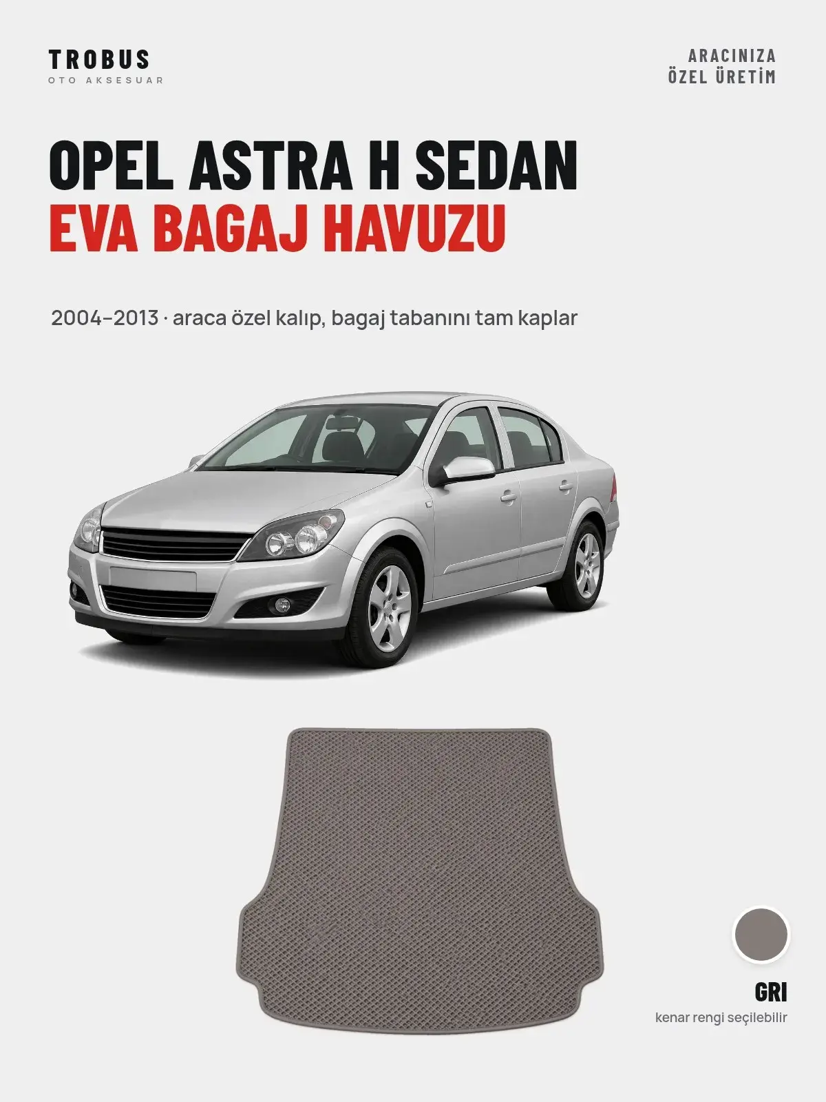 Opel Astra H Sedan EVA Bagaj Havuzu (2004–2013) Gri – Araca Özel Kalıp (1)