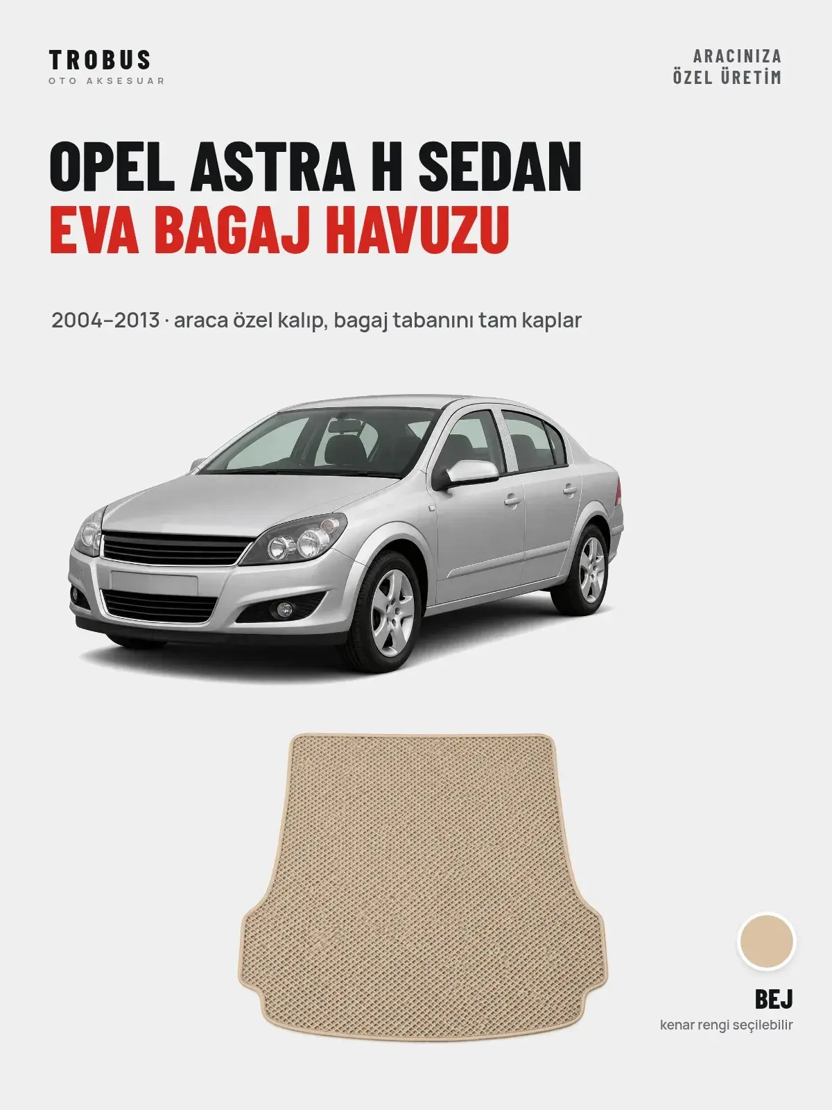 Opel Astra H Sedan EVA Bagaj Havuzu (2004–2013) Bej – Araca Özel Kalıp (1)