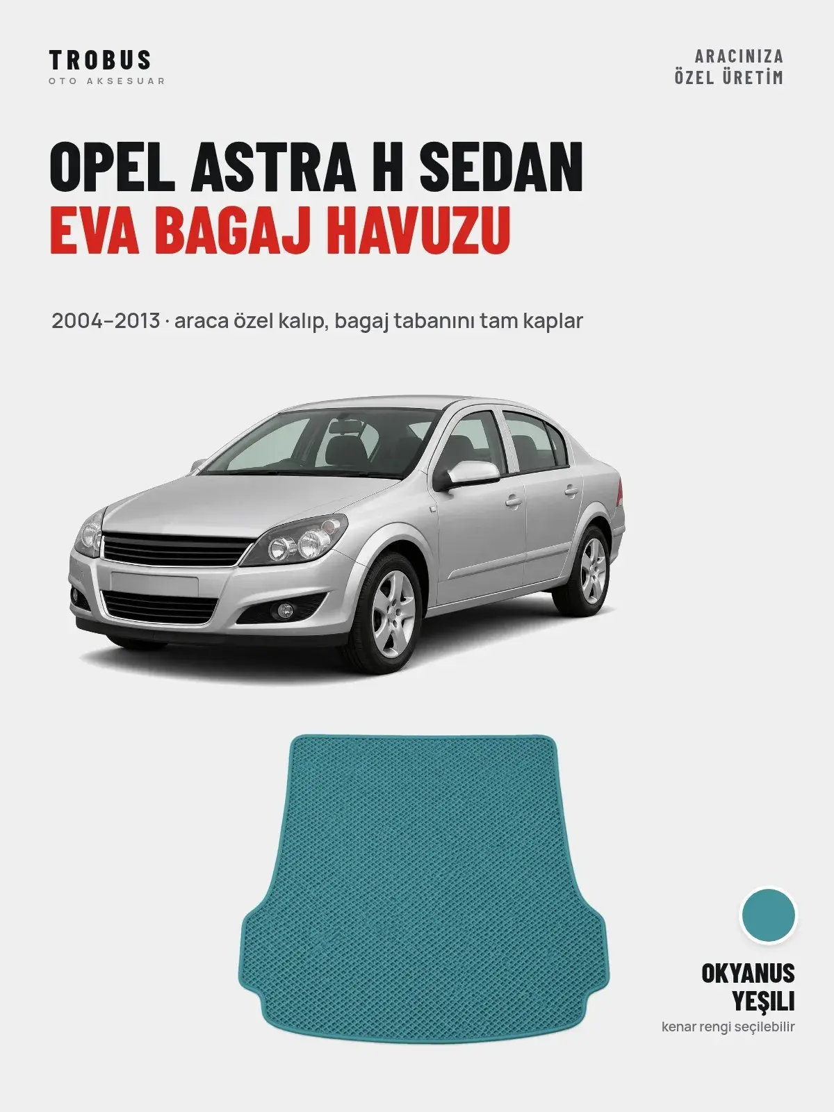 Opel Astra H Sedan EVA Bagaj Havuzu (2004–2013) Okyanus Yeşili – Araca Özel Kalıp (1)