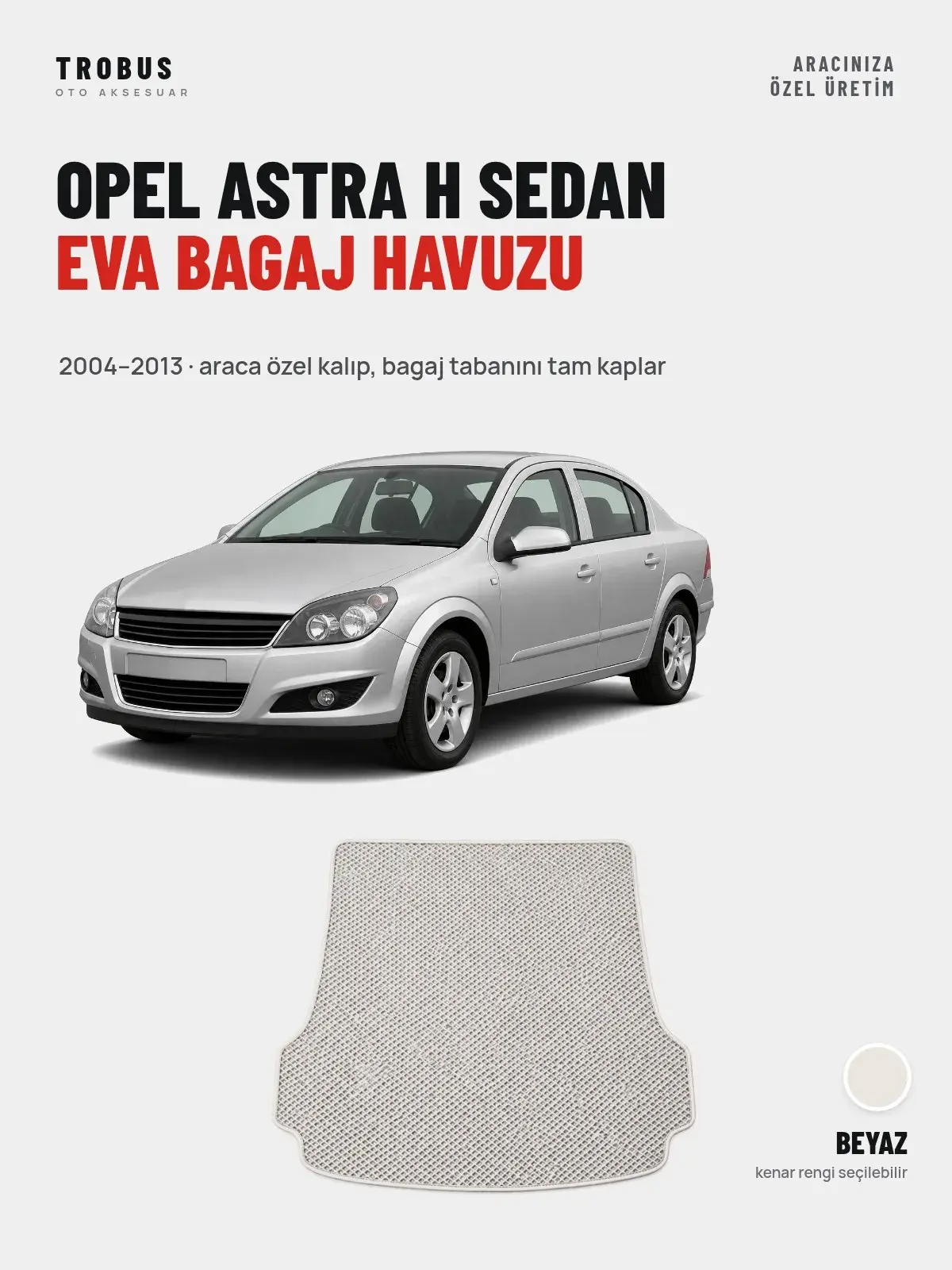 Opel Astra H Sedan EVA Bagaj Havuzu (2004–2013) Beyaz – Araca Özel Kalıp (1)