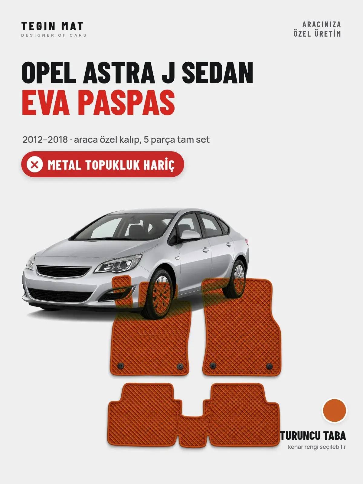 Opel Astra J Sedan EVA Oto Paspas Tam Set (2012–2018) Turuncu Taba – Metal Topukluk Hariç (1)
