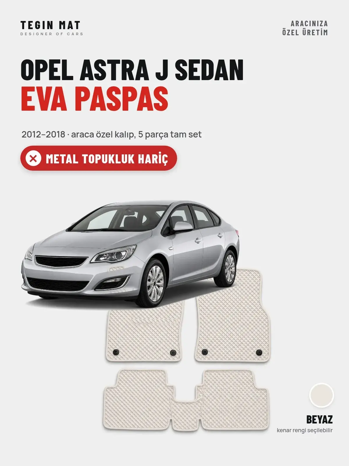 Opel Astra J Sedan EVA Oto Paspas Tam Set (2012–2018) Beyaz – Metal Topukluk Hariç (1)