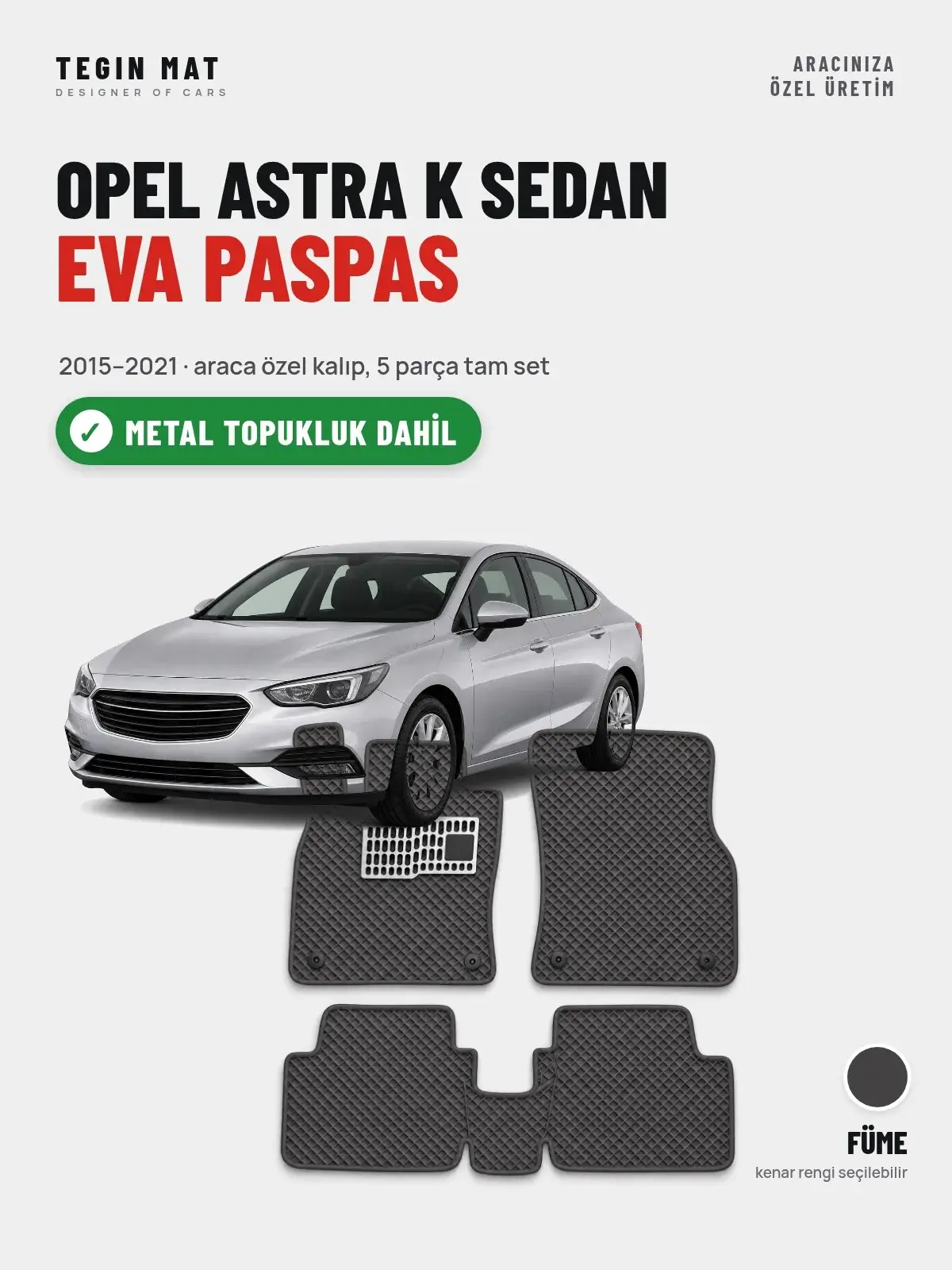 Opel Astra K Sedan EVA Oto Paspas Tam Set (2015–2021) Füme – Metal Topukluk Dahil (1)