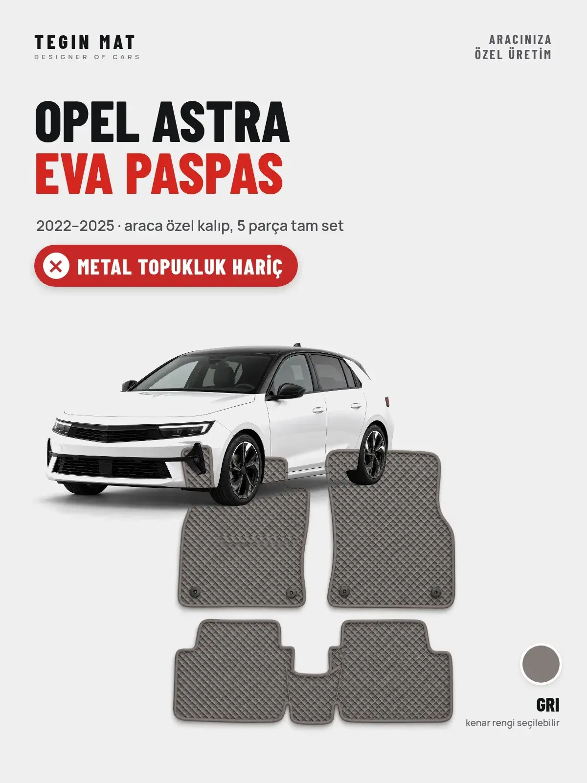 Opel Astra EVA Oto Paspas Tam Set (2022–2025) Gri – Metal Topukluk Hariç (1)