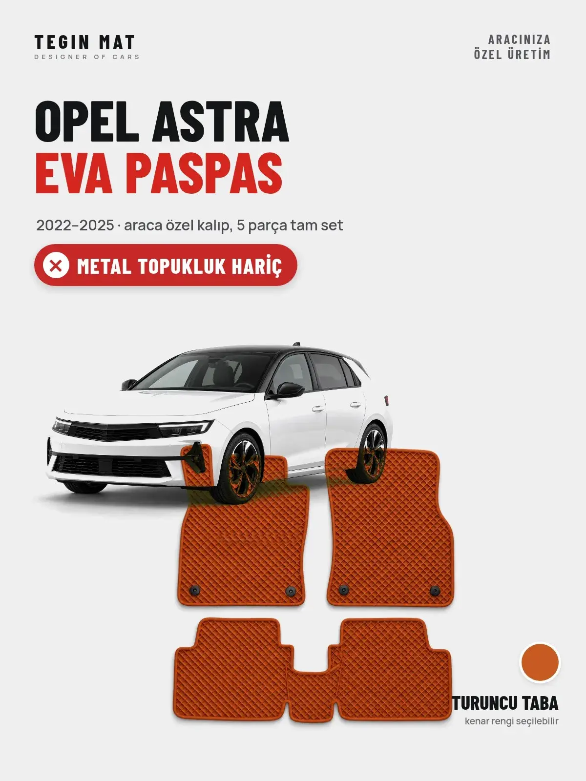 Opel Astra EVA Oto Paspas Tam Set (2022–2025) Turuncu Taba – Metal Topukluk Hariç (1)