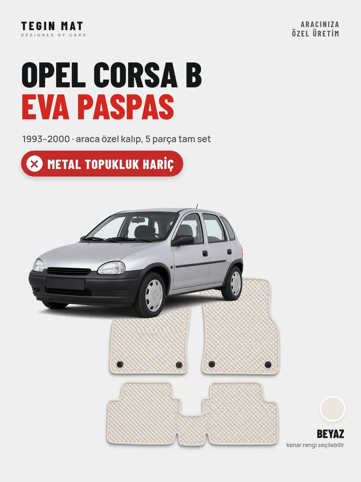 Opel Corsa B EVA Oto Paspas Tam Set (1993–2000) Beyaz – Metal Topukluk Hariç (1)