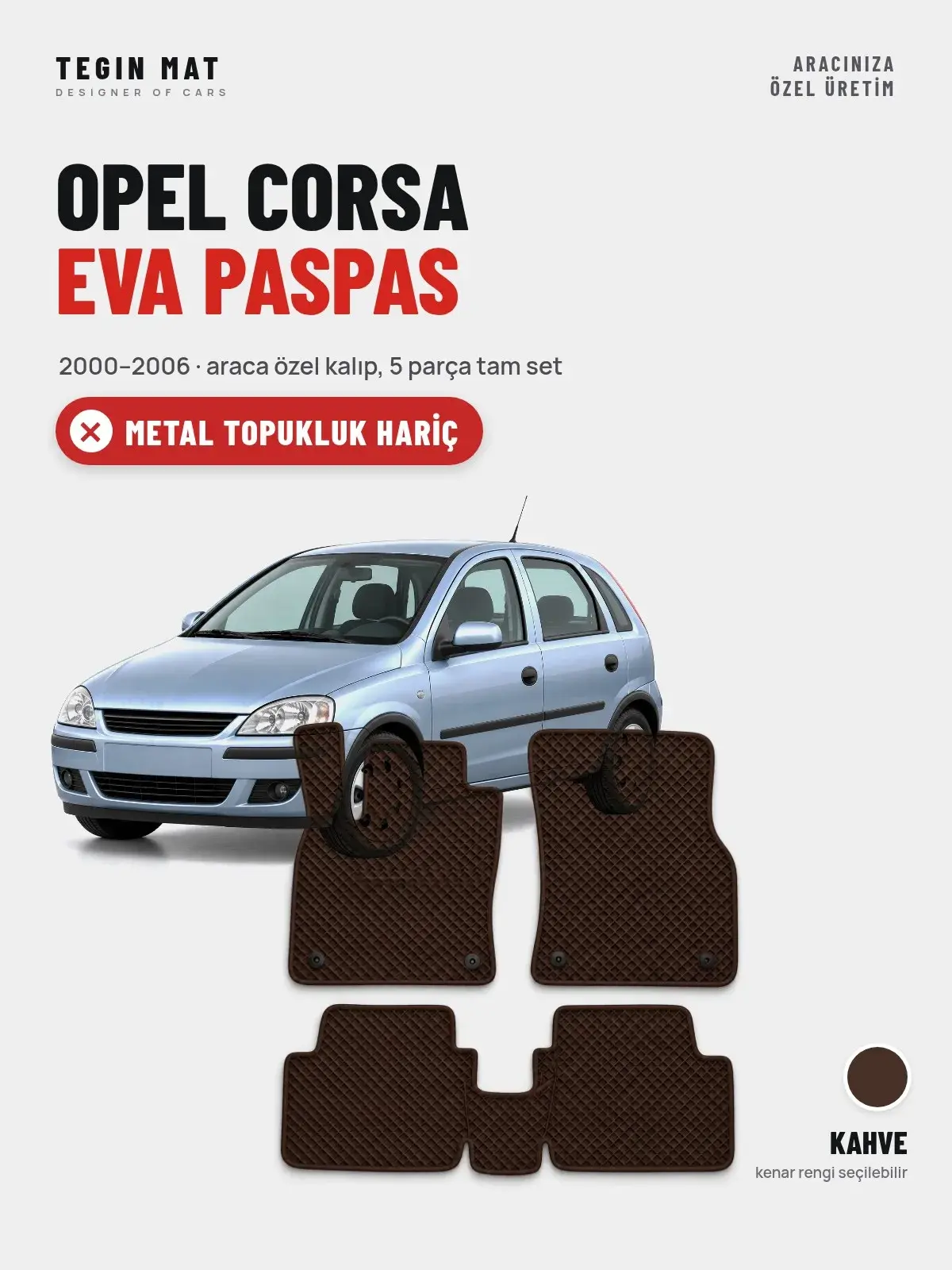 Opel Corsa EVA Oto Paspas Tam Set (2000–2006) Kahve – Metal Topukluk Hariç (1)