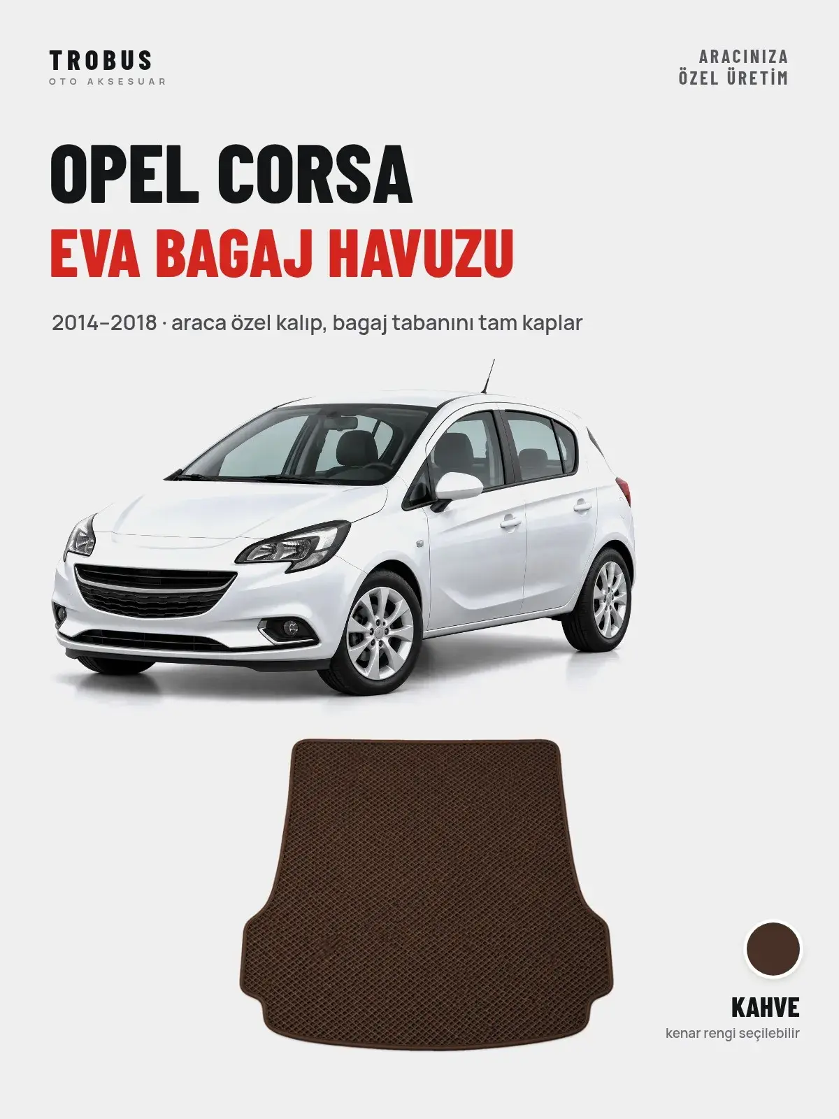 Opel Corsa EVA Bagaj Havuzu (2014–2018) Kahve – Araca Özel Kalıp (1)