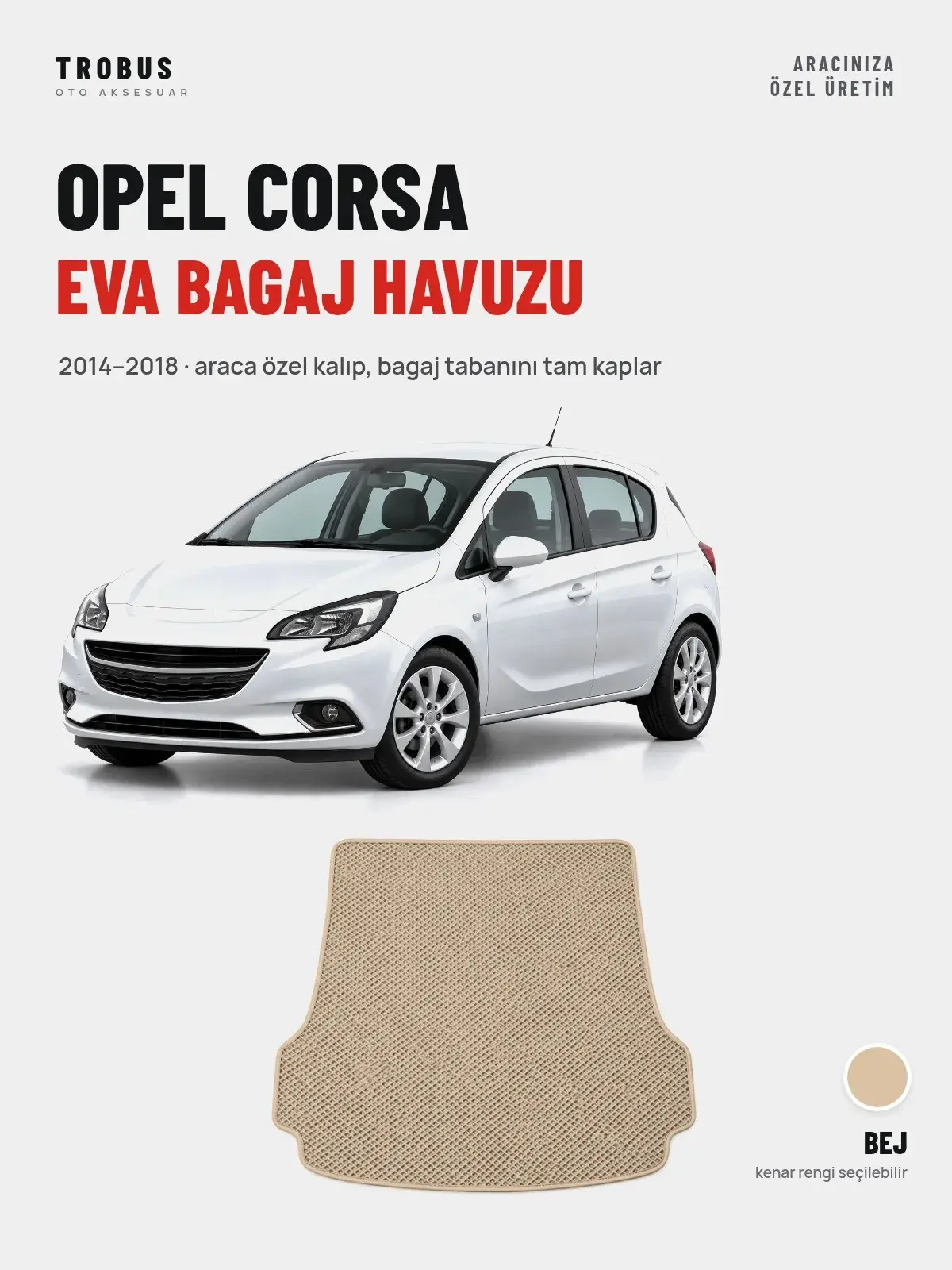 Opel Corsa EVA Bagaj Havuzu (2014–2018) Bej – Araca Özel Kalıp (1)