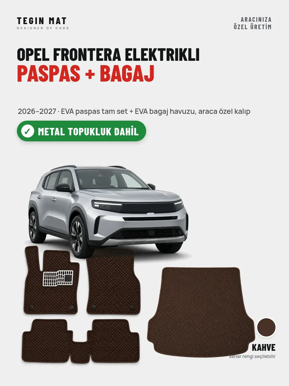 Opel Frontera Elektrikli EVA Paspas + Bagaj Havuzu Seti (2026–2027) Kahve – Metal Topukluk Dahil (1)