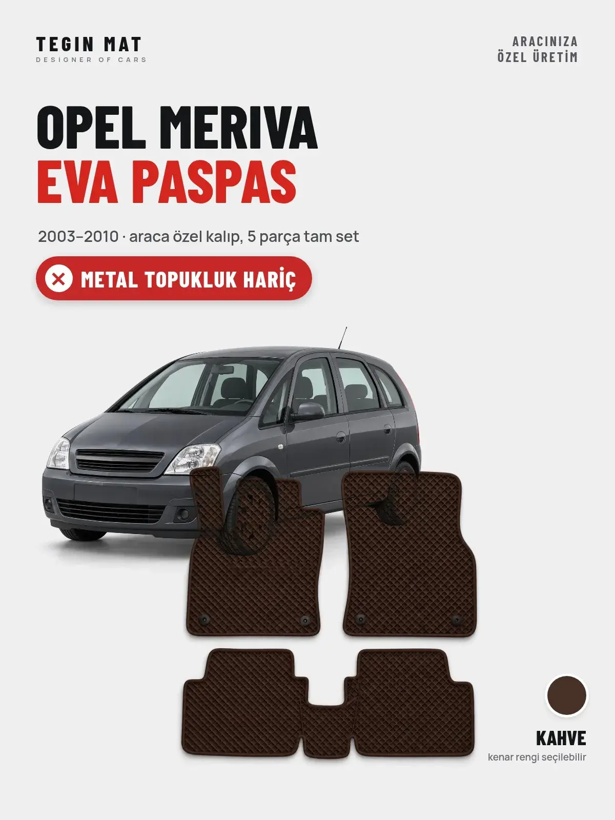 Opel Meriva EVA Oto Paspas Tam Set (2003–2010) Kahve – Metal Topukluk Hariç (1)