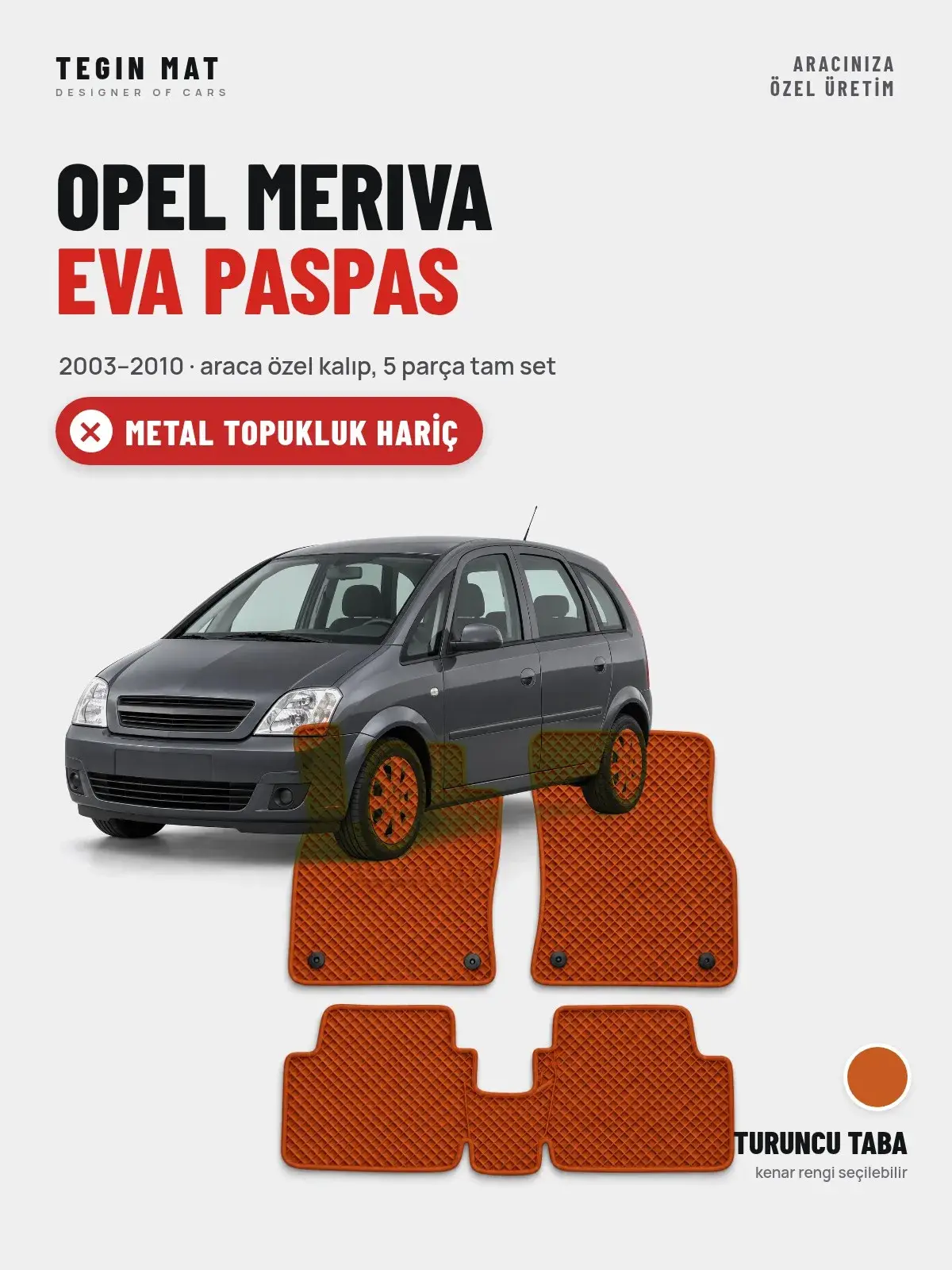 Opel Meriva EVA Oto Paspas Tam Set (2003–2010) Turuncu Taba – Metal Topukluk Hariç (1)