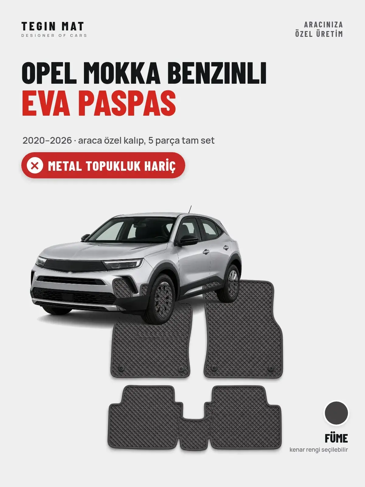 Opel Mokka Benzinli EVA Oto Paspas Tam Set (2020–2026) Füme – Metal Topukluk Hariç (1)