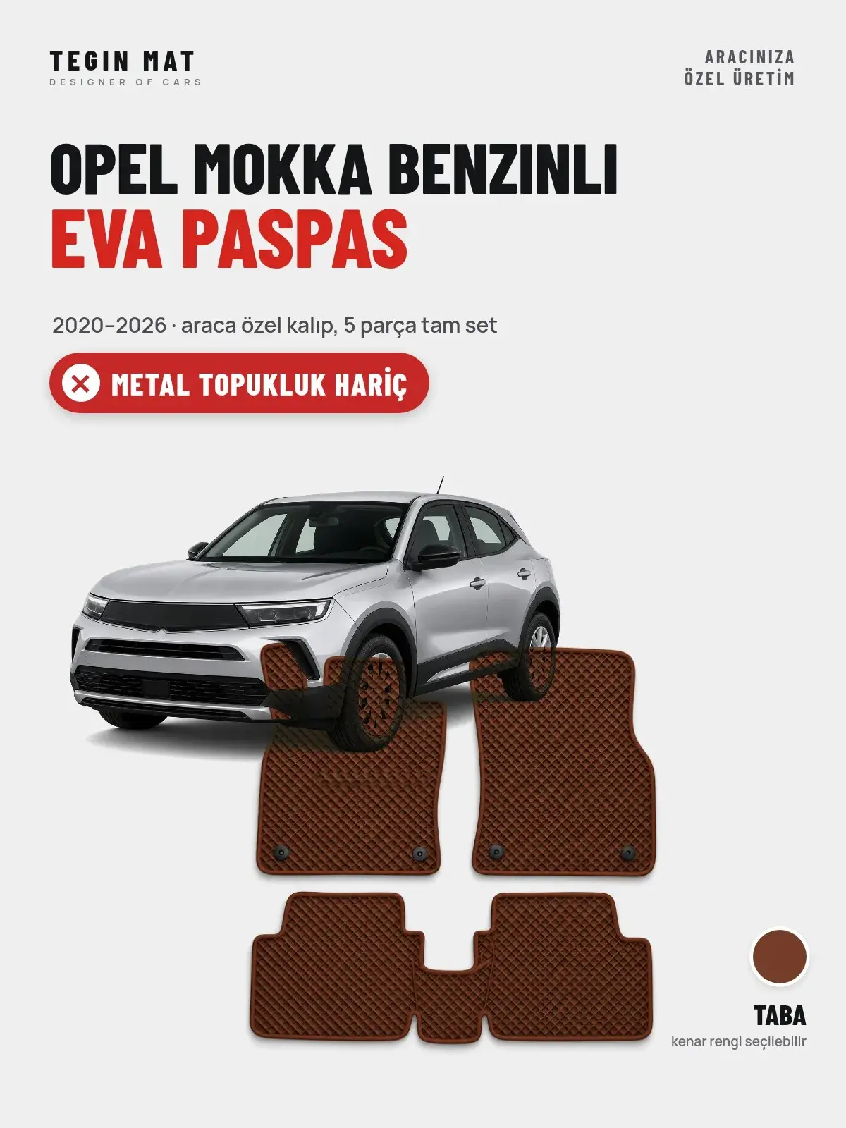 Opel Mokka Benzinli EVA Oto Paspas Tam Set (2020–2026) Taba – Metal Topukluk Hariç (1)