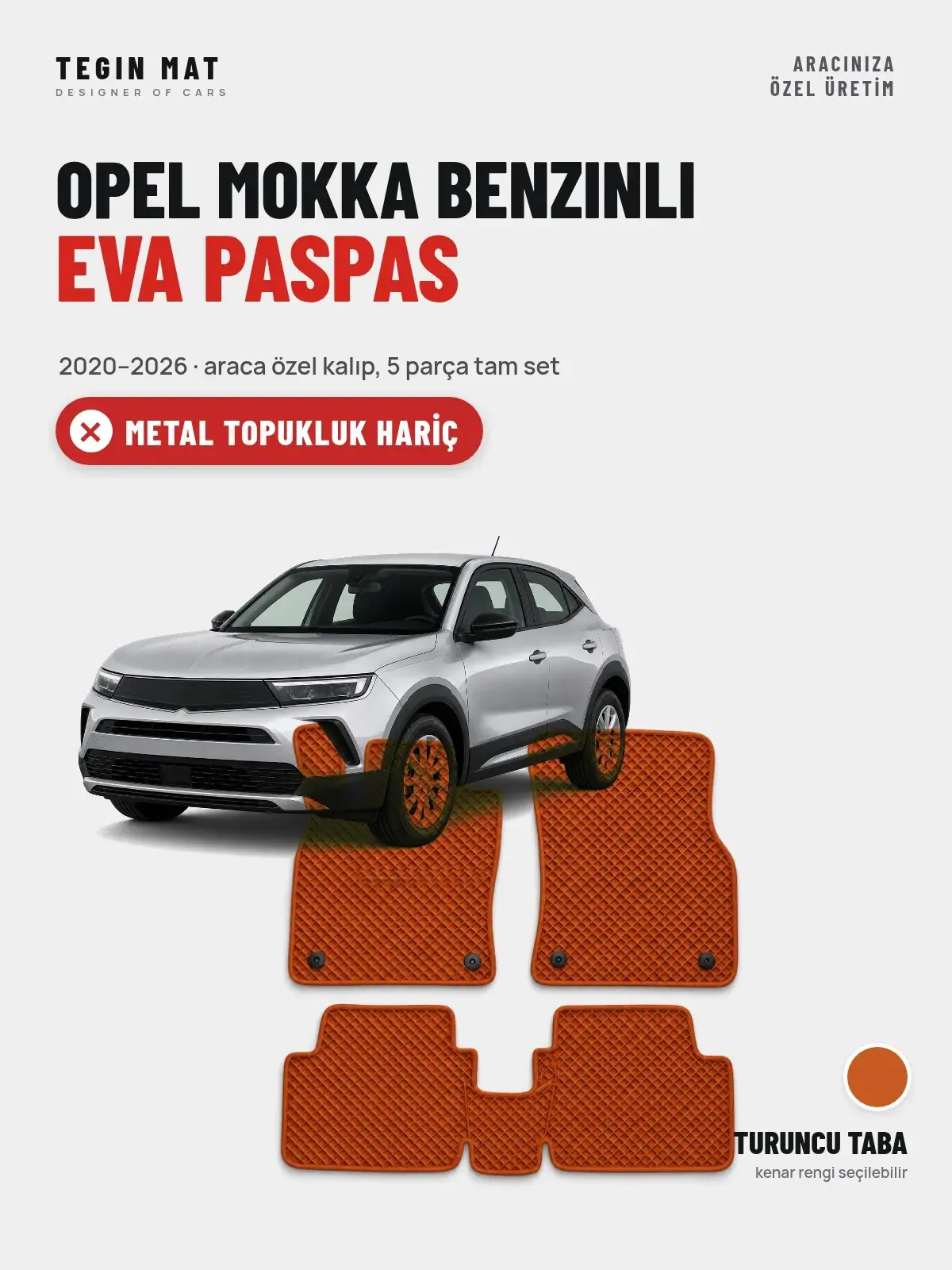 Opel Mokka Benzinli EVA Oto Paspas Tam Set (2020–2026) Turuncu Taba – Metal Topukluk Hariç (1)
