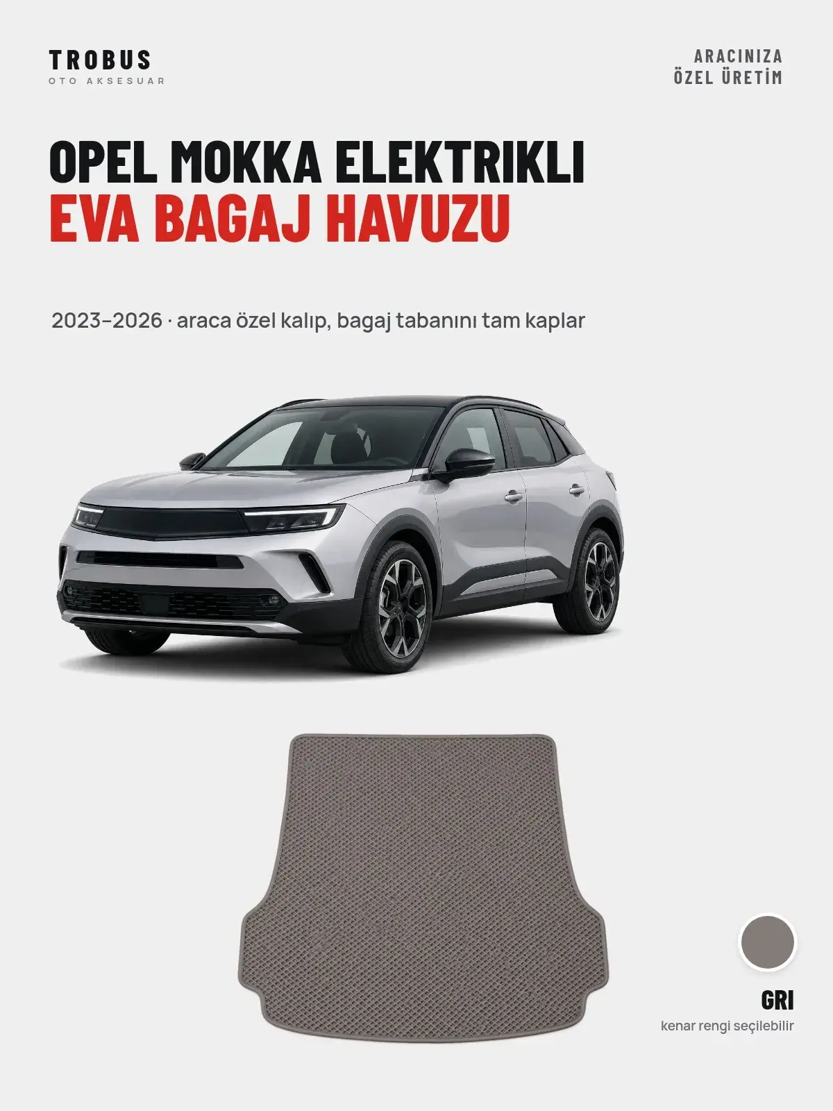 Opel Mokka Elektrikli EVA Bagaj Havuzu (2023–2026) Gri – Araca Özel Kalıp (1)