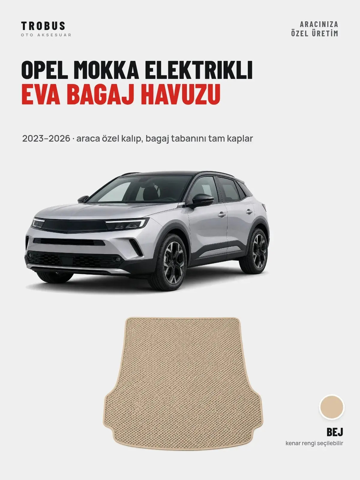Opel Mokka Elektrikli EVA Bagaj Havuzu (2023–2026) Bej – Araca Özel Kalıp (1)