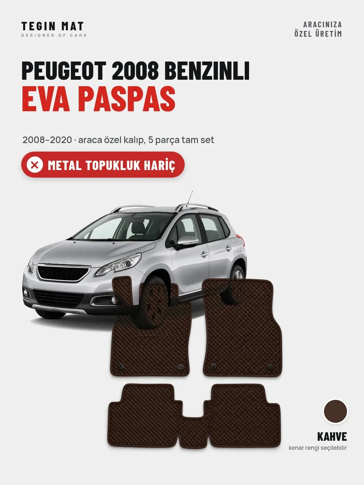 Peugeot 2008 Benzinli EVA Oto Paspas Tam Set (2008–2020) Kahve – Metal Topukluk Hariç (1)