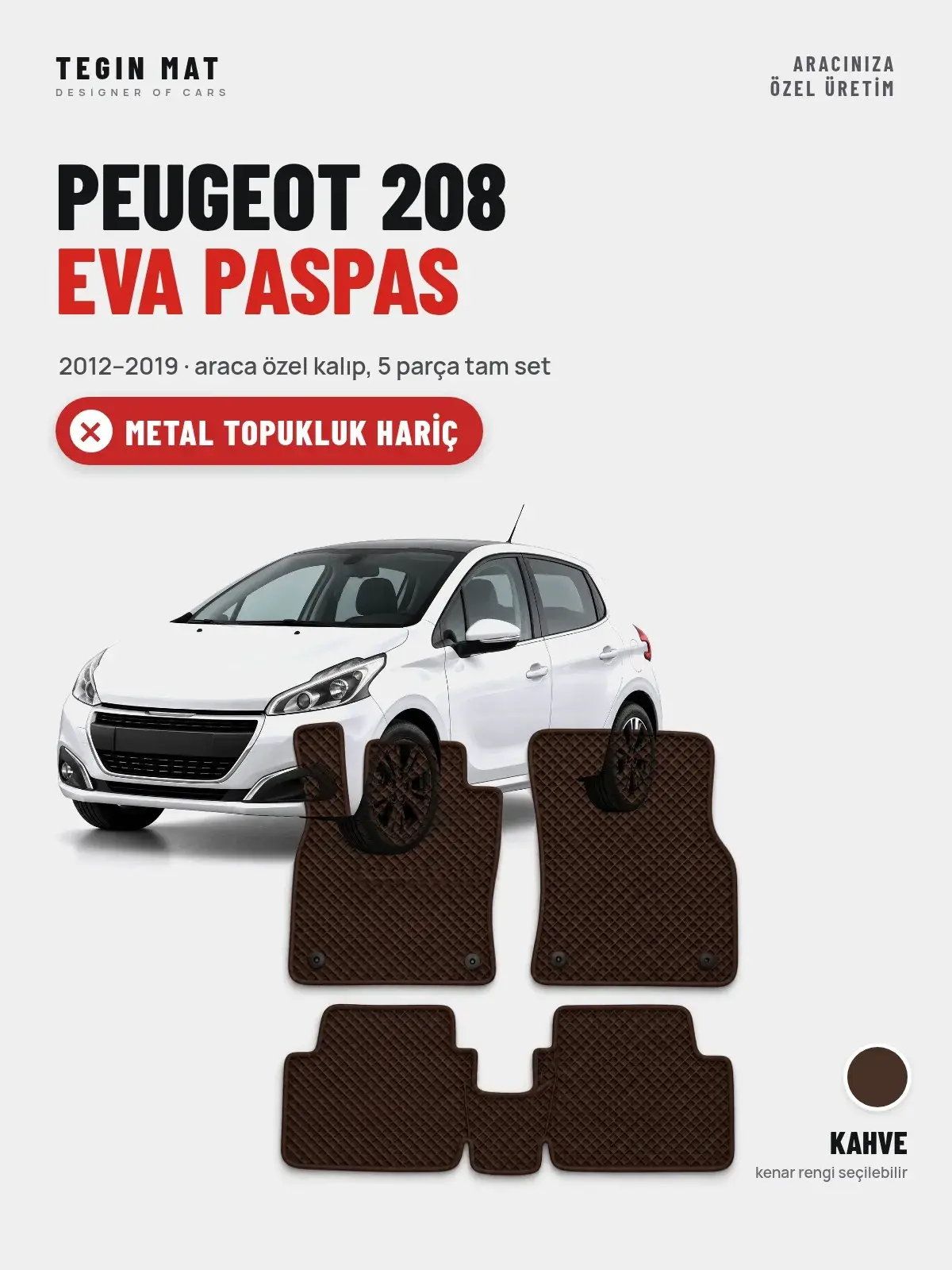 Peugeot 208 EVA Oto Paspas Tam Set (2012–2019) Kahve – Metal Topukluk Hariç (1)