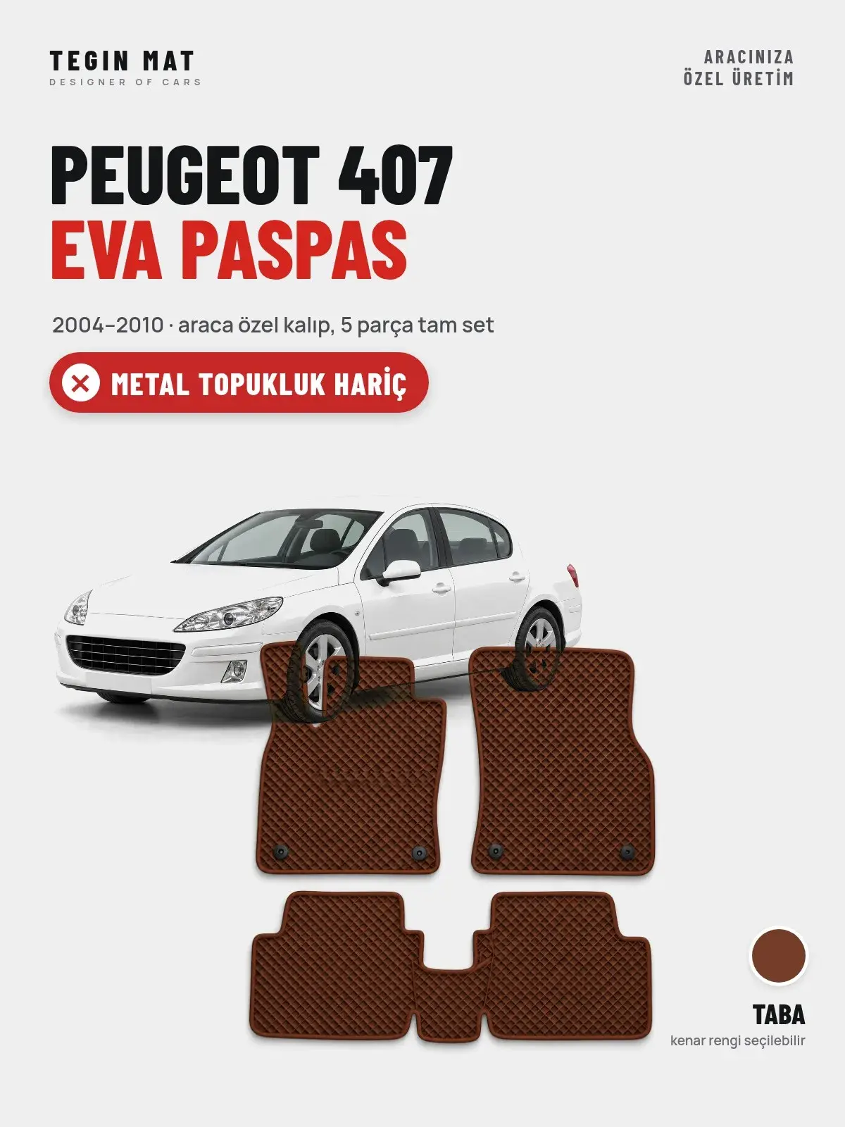 Peugeot 407 EVA Oto Paspas Tam Set (2004–2010) Taba – Metal Topukluk Hariç (1)