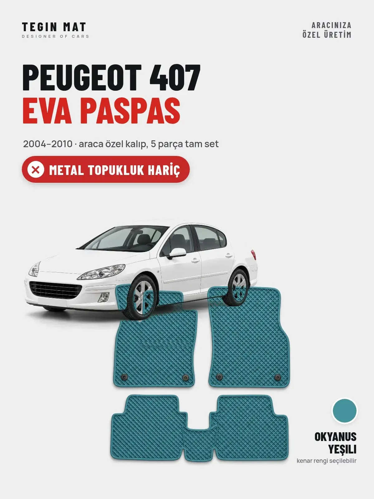 Peugeot 407 EVA Oto Paspas Tam Set (2004–2010) Okyanus Yeşili – Metal Topukluk Hariç (1)