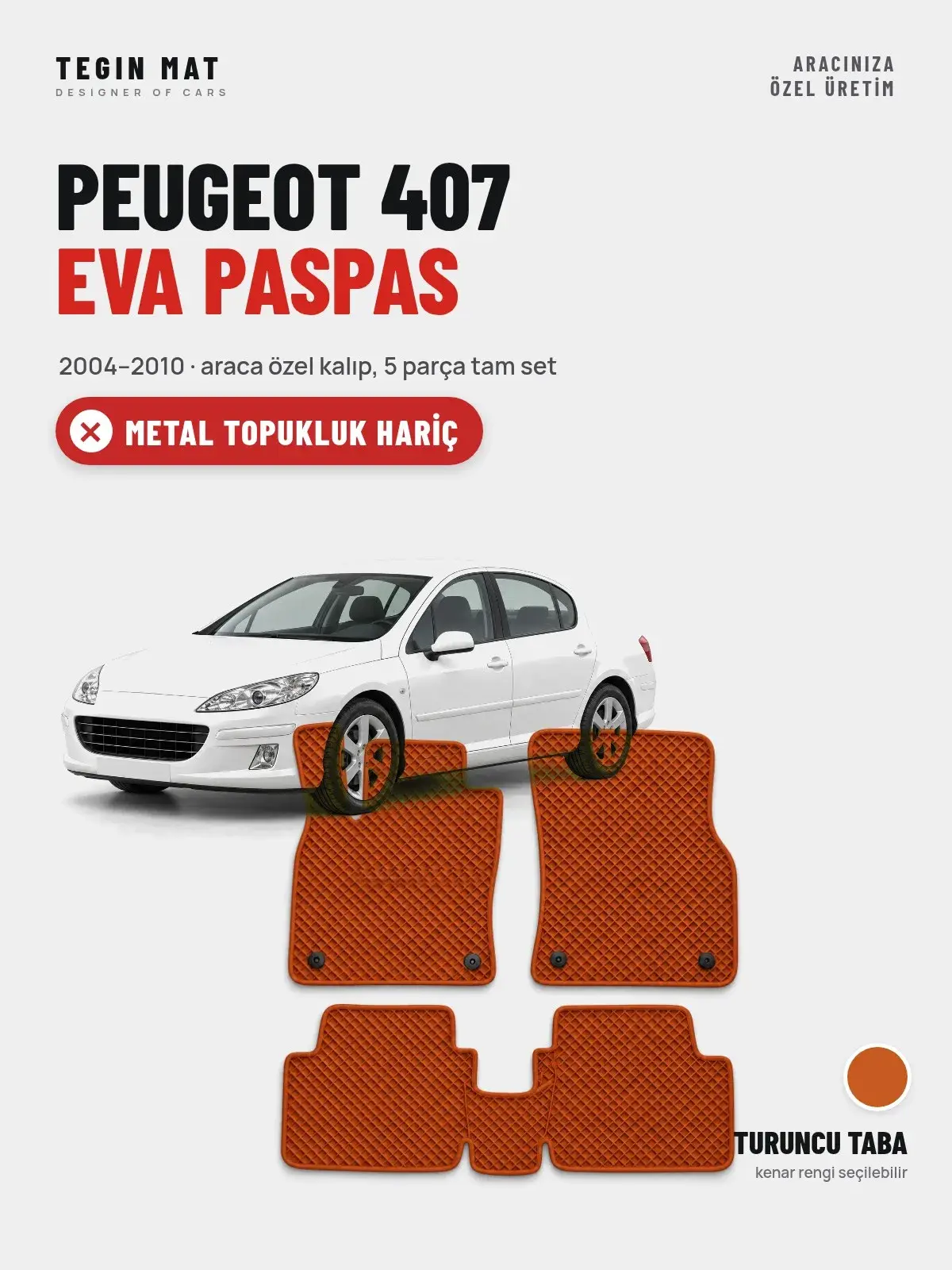 Peugeot 407 EVA Oto Paspas Tam Set (2004–2010) Turuncu Taba – Metal Topukluk Hariç (1)
