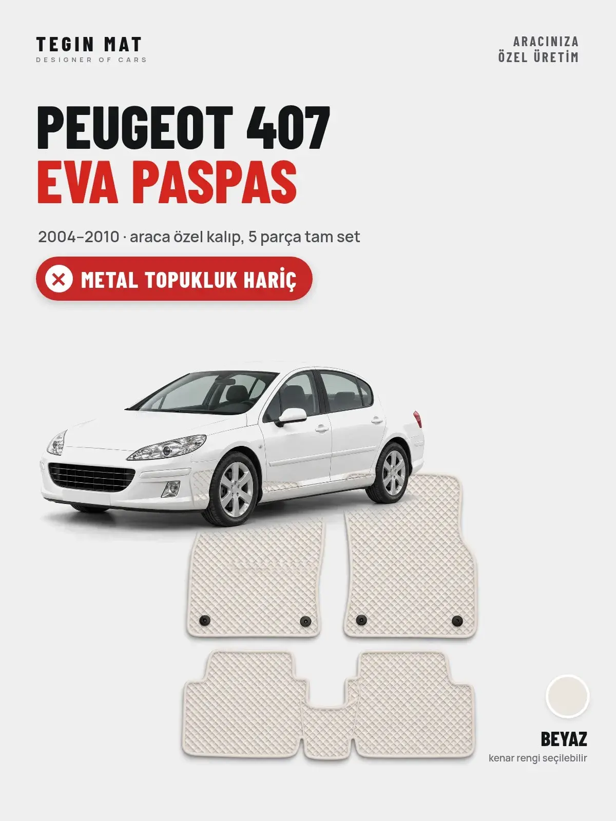 Peugeot 407 EVA Oto Paspas Tam Set (2004–2010) Beyaz – Metal Topukluk Hariç (1)
