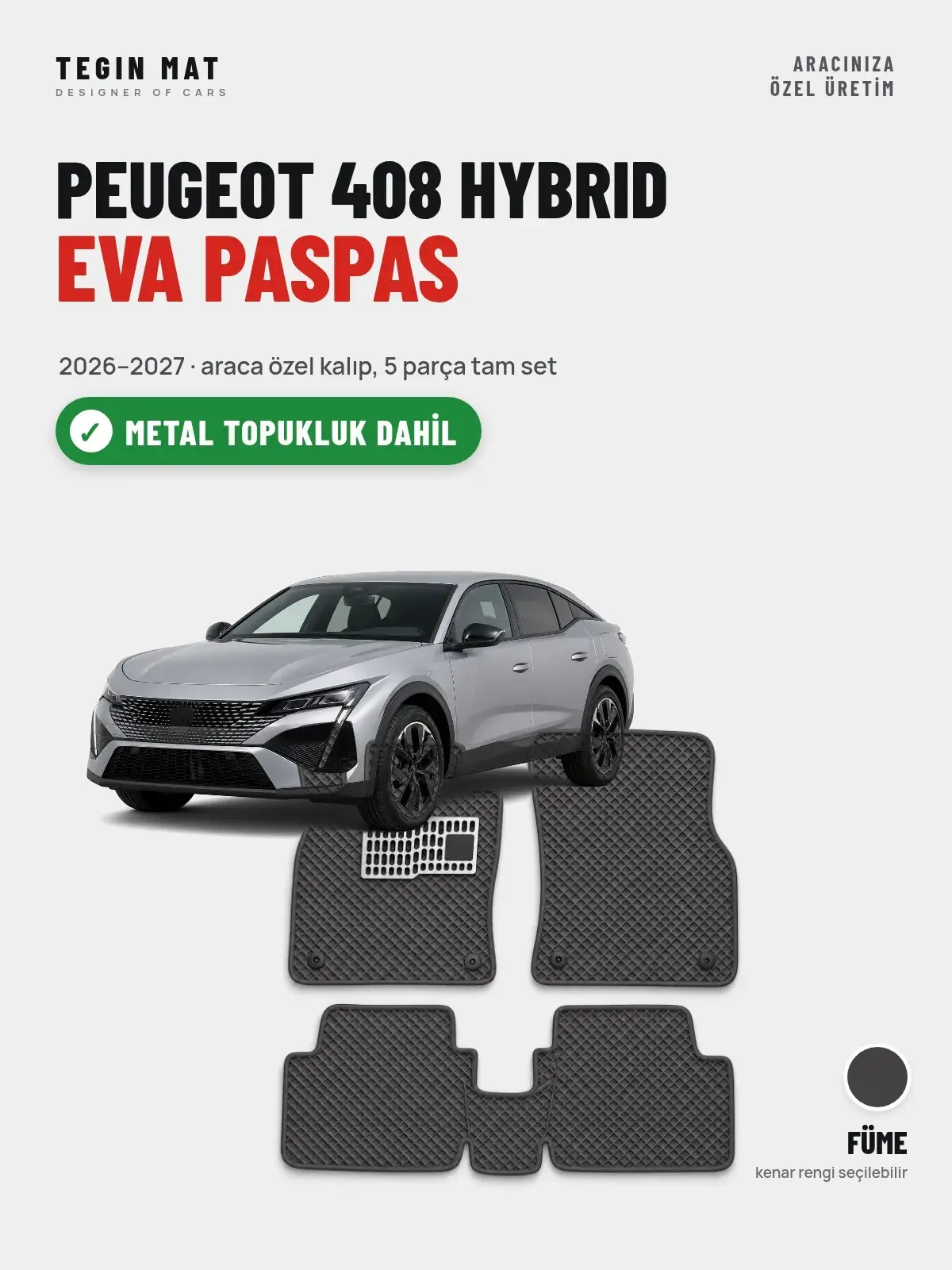 Peugeot 408 Hybrid EVA Oto Paspas Tam Set (2026–2027) Füme – Metal Topukluk Dahil (1)