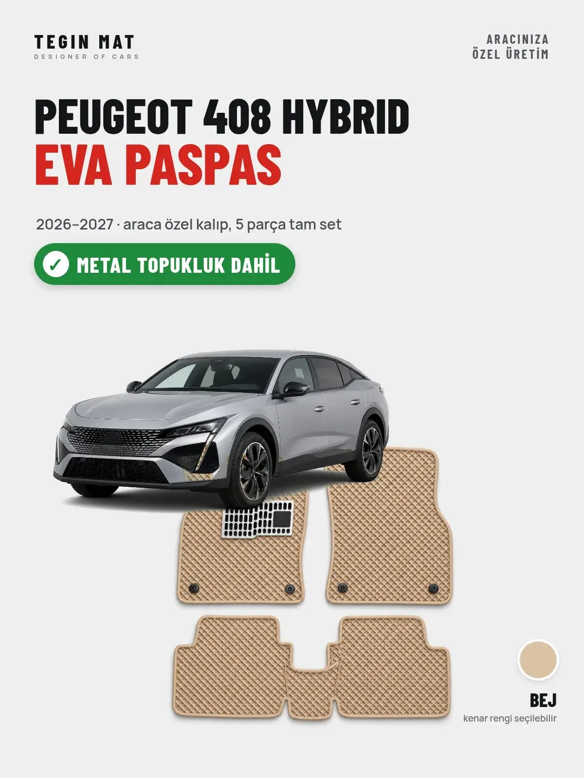 Peugeot 408 Hybrid EVA Oto Paspas Tam Set (2026–2027) Bej – Metal Topukluk Dahil (1)
